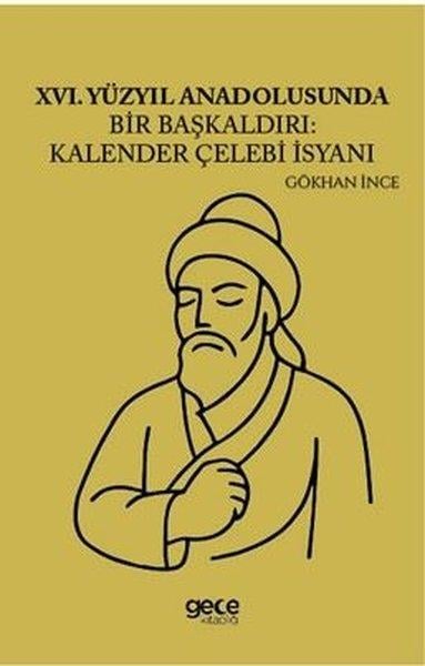 Gökhan İnceAlevilik & Bektaşilik Kitapları26.Yüzyıl Anadolusunda Bir Başkaldırı: Kalender Çelebi İsyanı