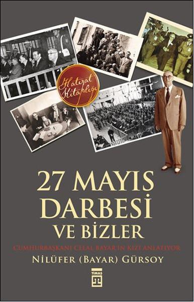 Nilüfer Bayar GürsoyTürkiye Siyaseti ve Politikası Kitapları27 Mayıs Darbesi ve Bizler