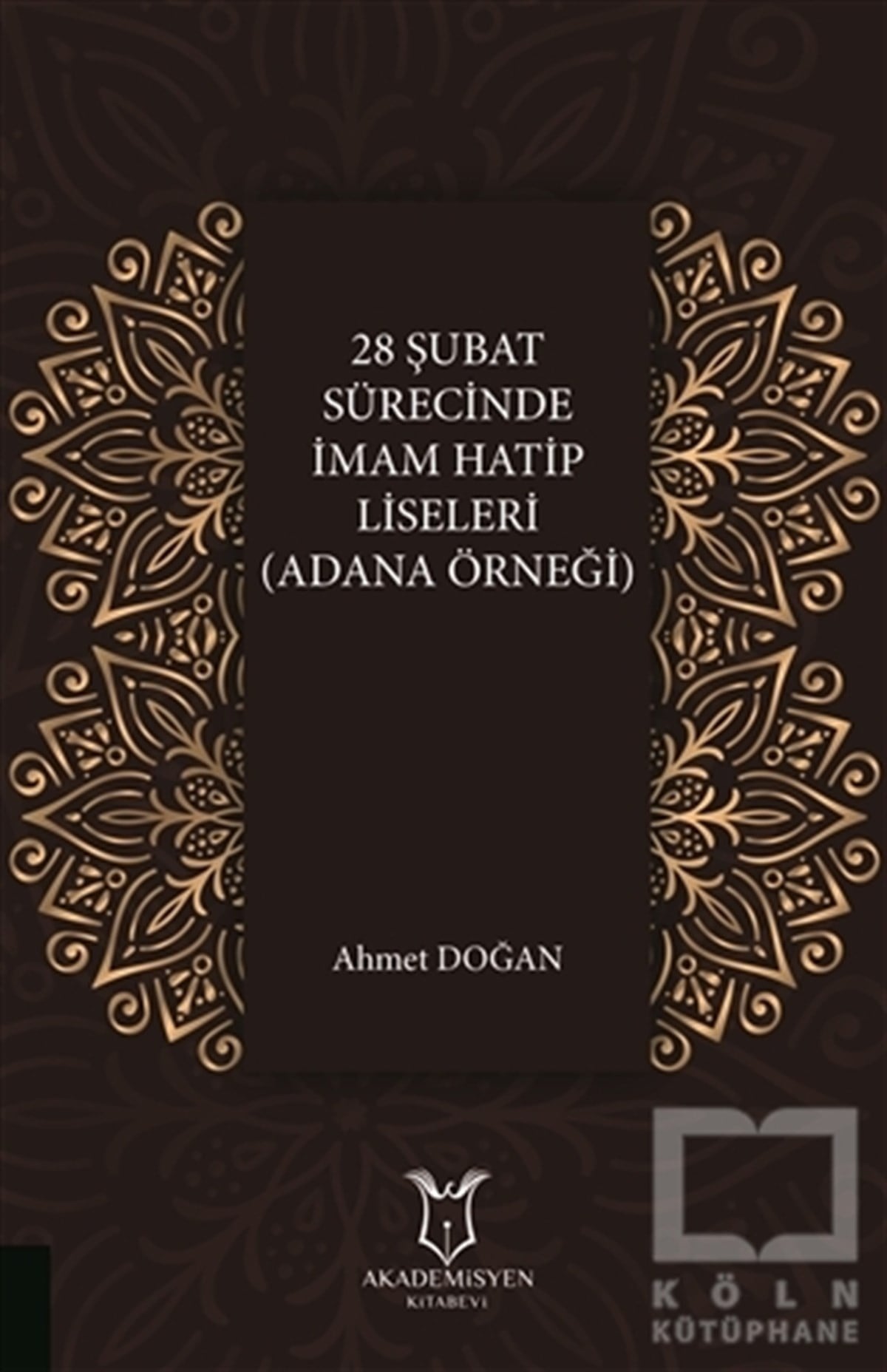 Ahmet DoğanKurumlar, Örgütler28 Şubat Sürecinde İmam Hatip Liseleri (Adana Örneği)
