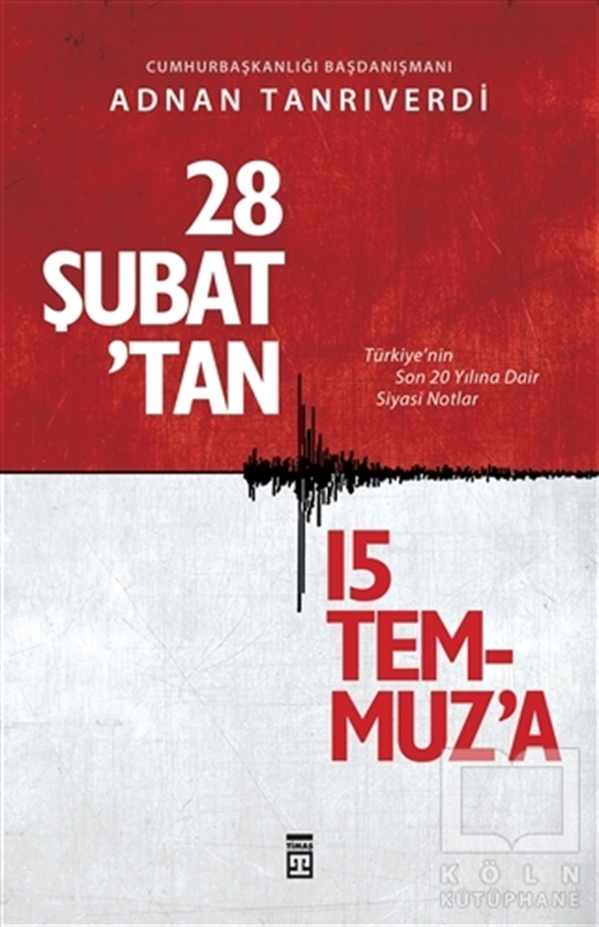 Adnan TanrıverdiTürkiye Siyaseti ve Politikası28 Şubat'tan 15 Temmuz'a
