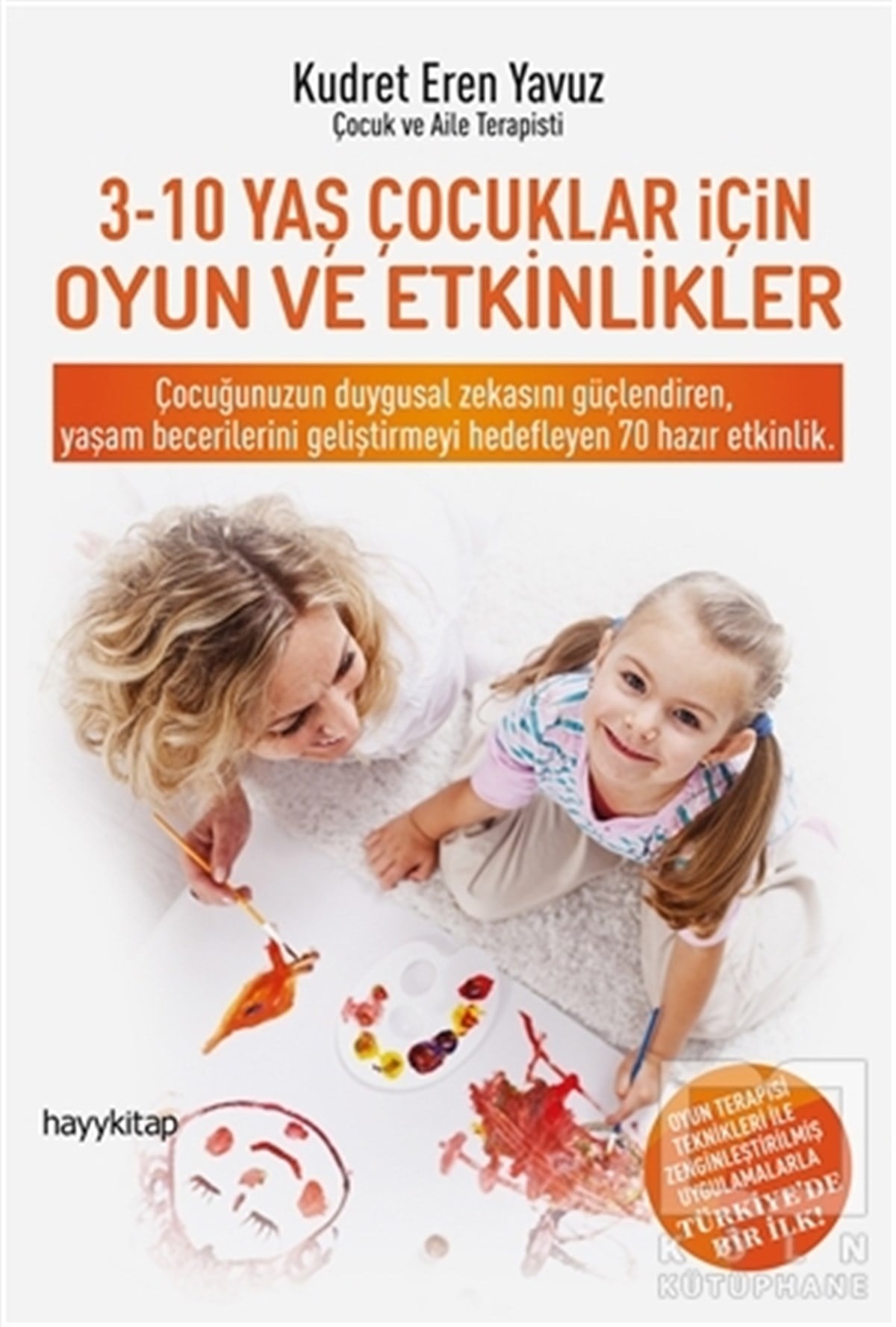 Kudret Eren YavuzEbeveyn Kitapları3-10 Yaş Çocukları İçin Oyun ve Etkinlikler