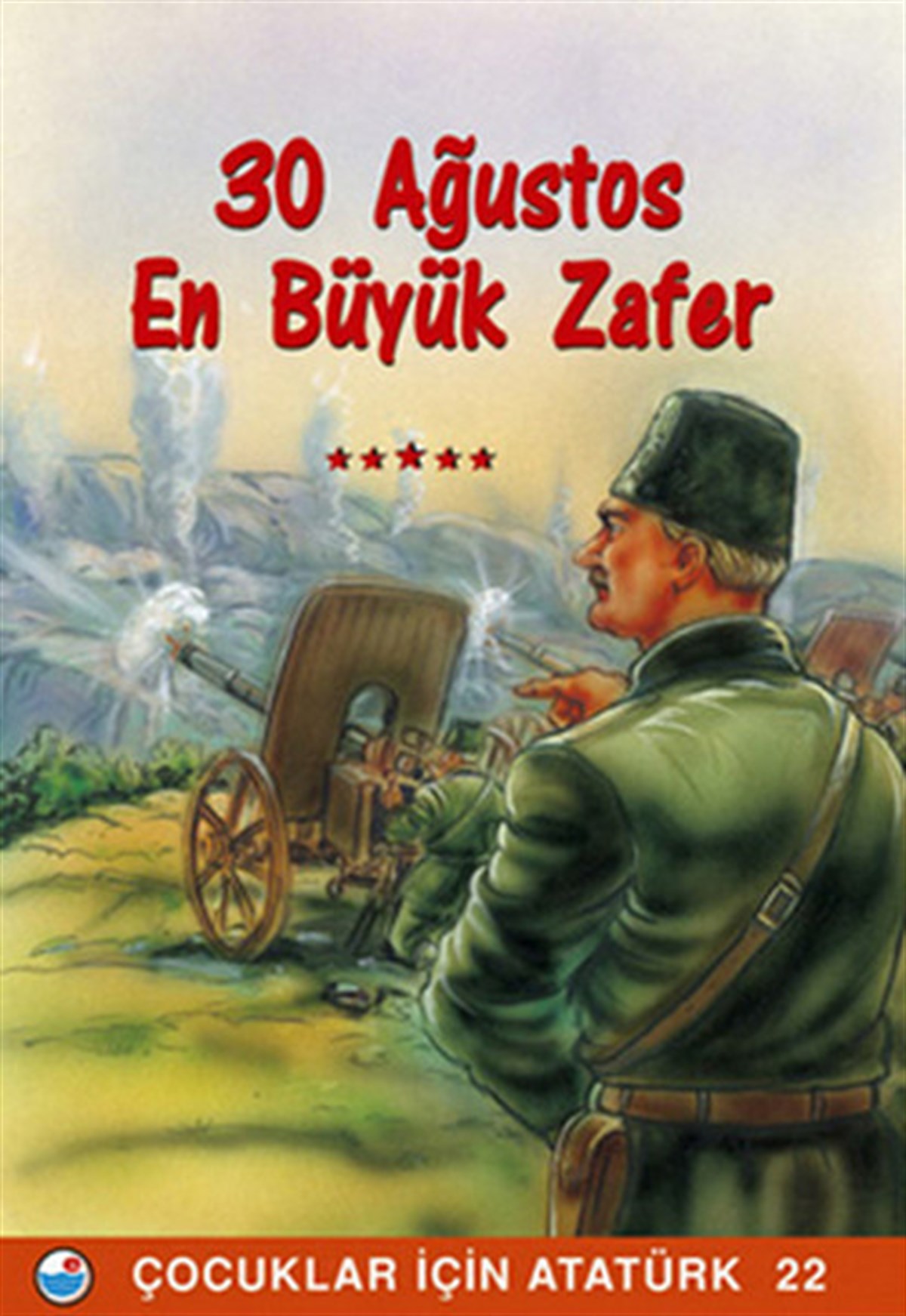 KolektifEtkinlik Kitapları30 Ağustos  En Büyük Zafer - Çocuklar İçin Atatürk