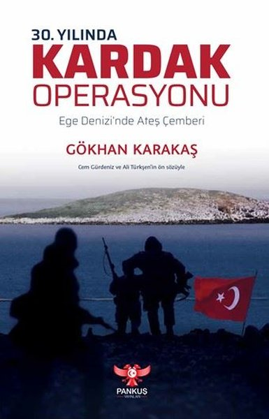 Gökhan KarakaşTürk Tarihi Araştırmaları Kitapları30.Yılında Kardak Operasyonu - Ege Denizi'nde Ateş Çemberi