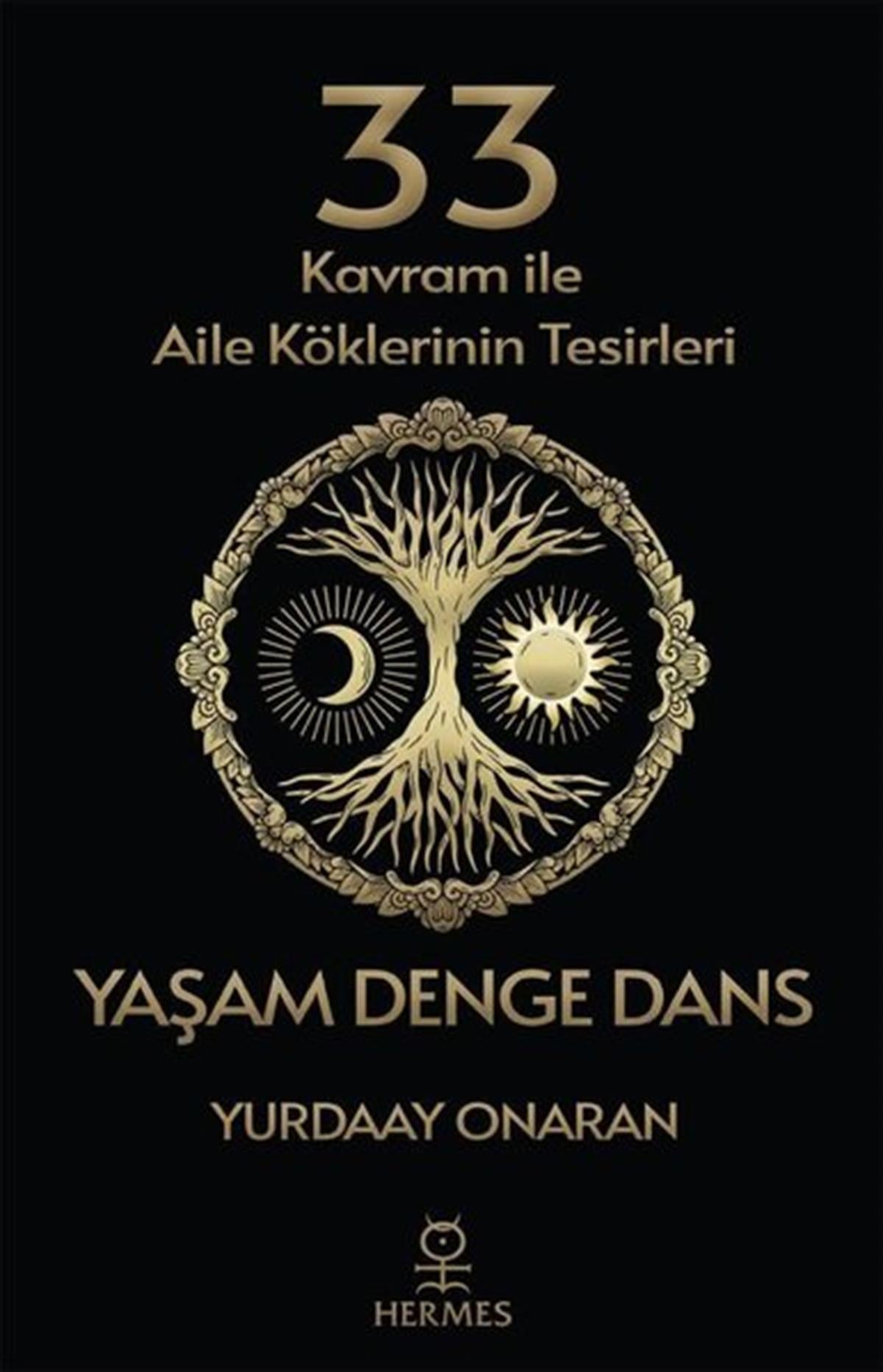 Yurdaay OnaranKişisel Gelişim Kitapları33 Kavram ile Aile Köklerinin Tesirleri - Yaşam Denge Dans