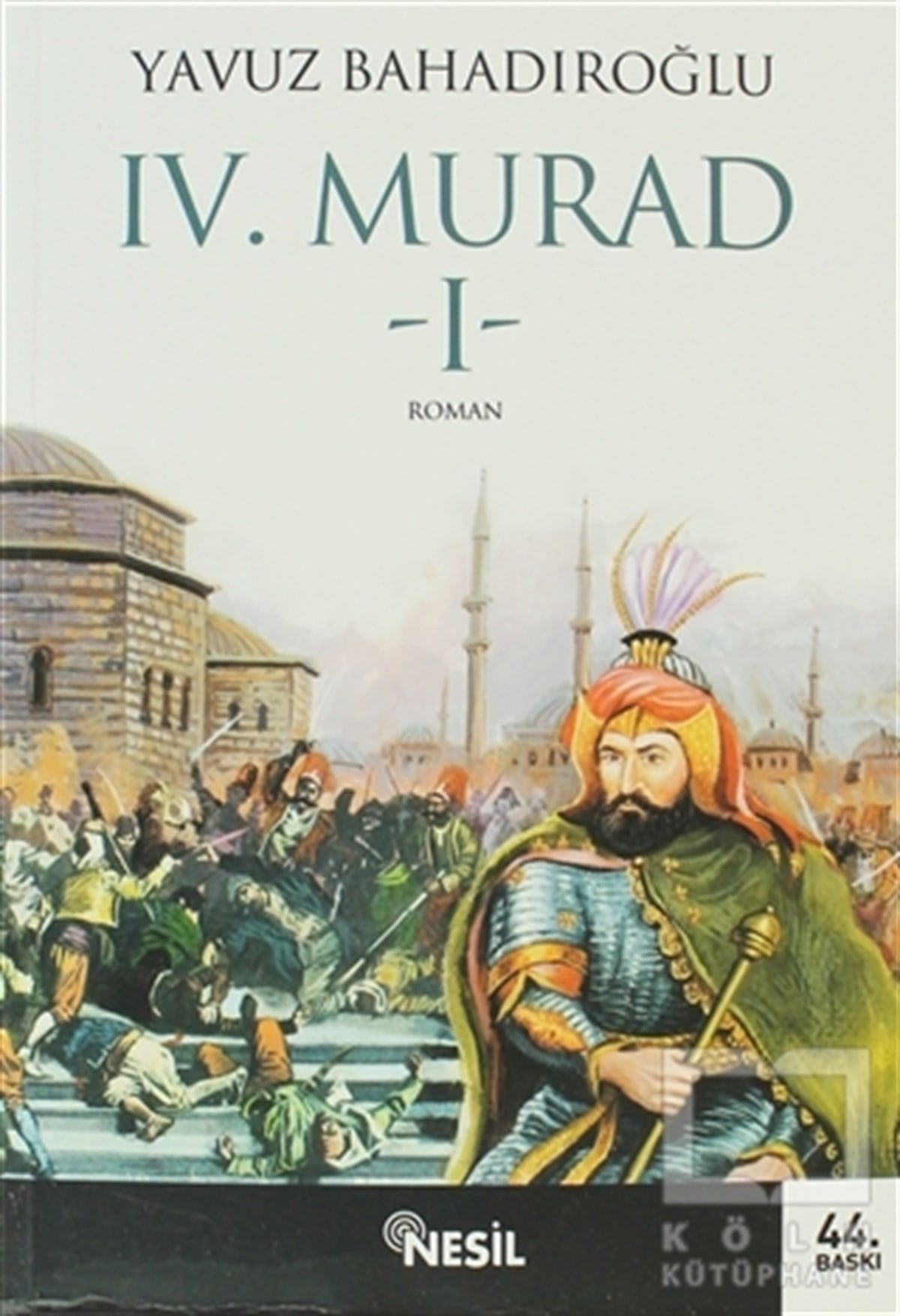 Yavuz BahadıroğluTarihsel Romanlar4. Murad  Cilt: 1