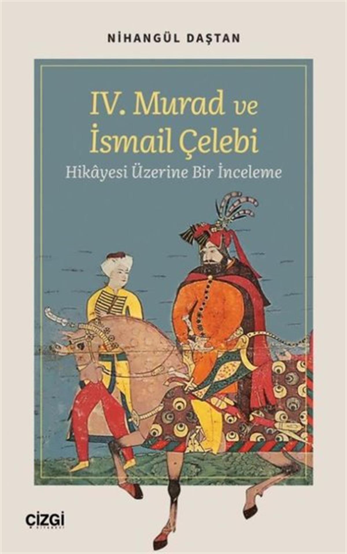 Köln KütüphaneEleştiri & Kuram & İnceleme Kitapları4. Murad ve İsmail Çelebi Hikayesi Üzerine Bir İnceleme