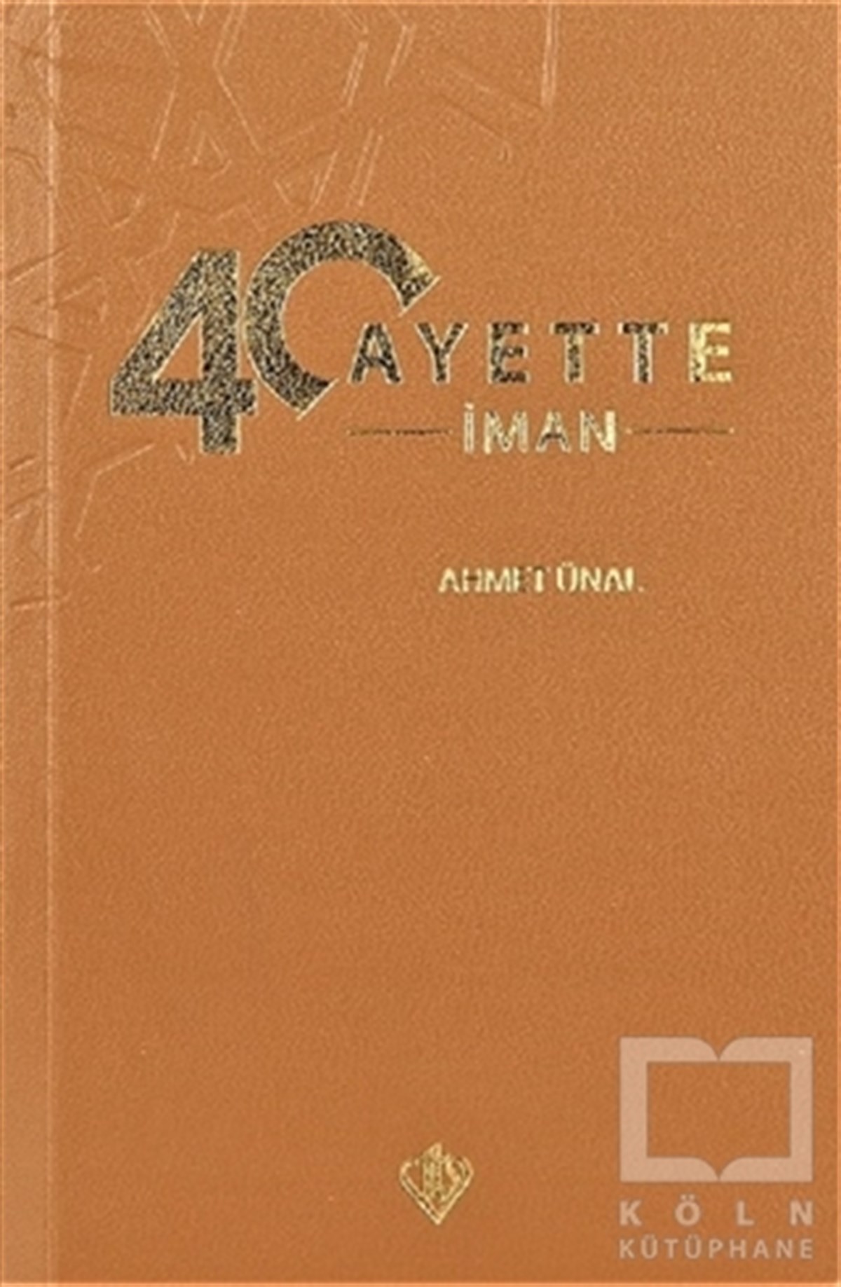 Ahmet ÜnalTefsir Kitapları40 Ayette İman