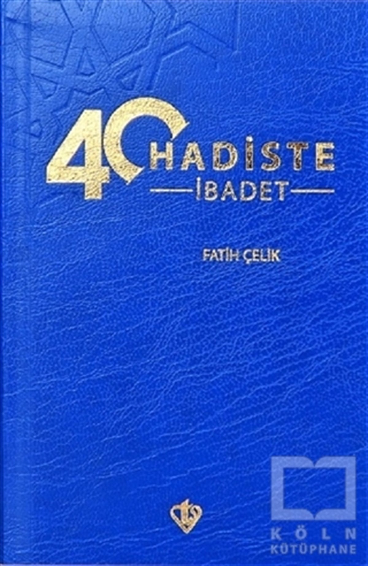 Fatih ÇelikTefsir Kitapları40 Hadiste İbadet