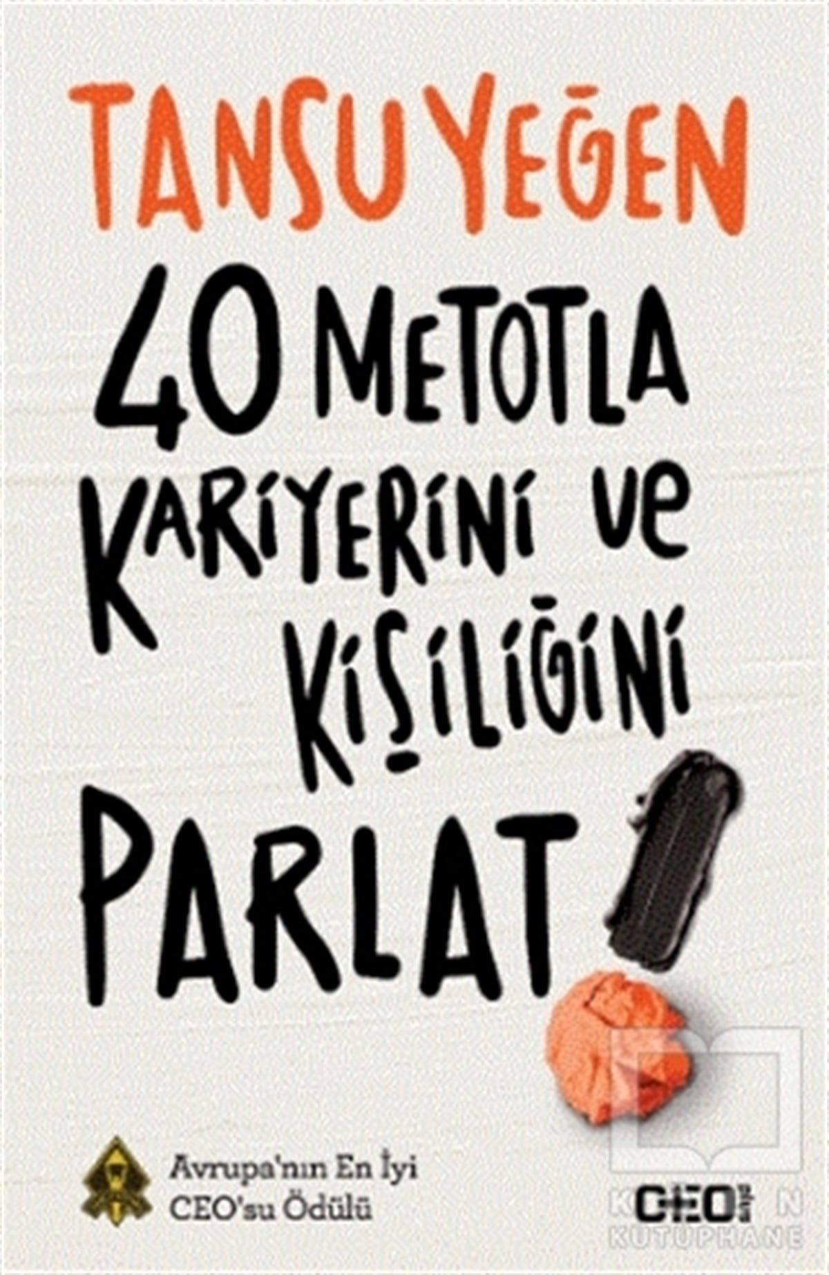 Tansu Yeğenİş Dünyası Kitapları40 Metotla Kariyerini ve Kişiliğini Parlat!