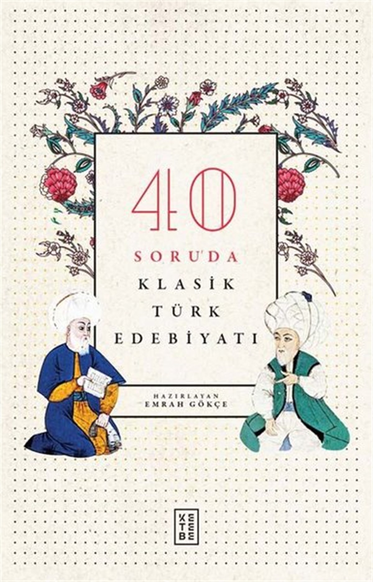 KolektifEleştiri & Kuram & İnceleme Kitapları40 Soruda Klasik Türk Edebiyatı