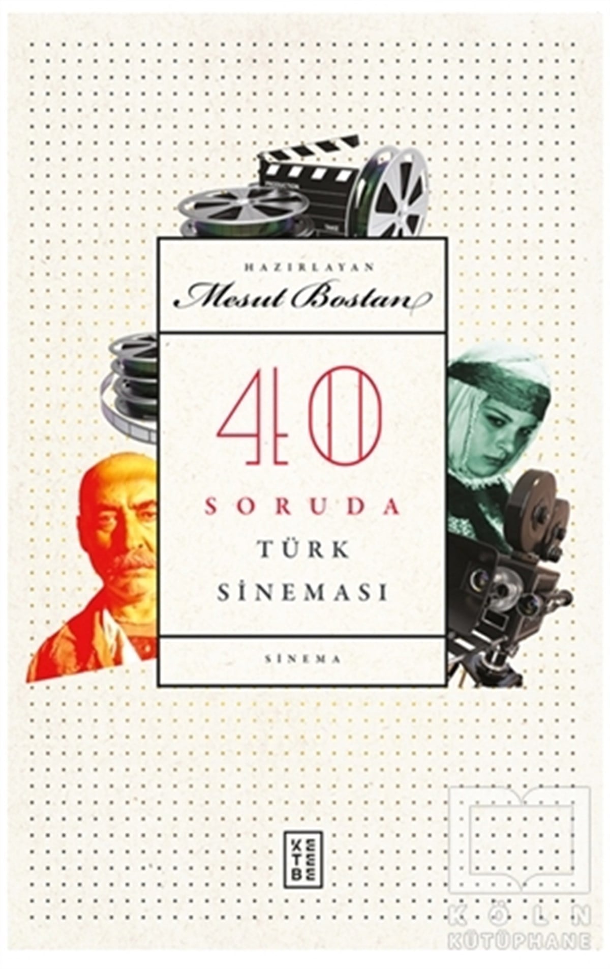 Mesut BostanFotoğraf, Sinema, Tiyatro40 Soruda Türk Sineması