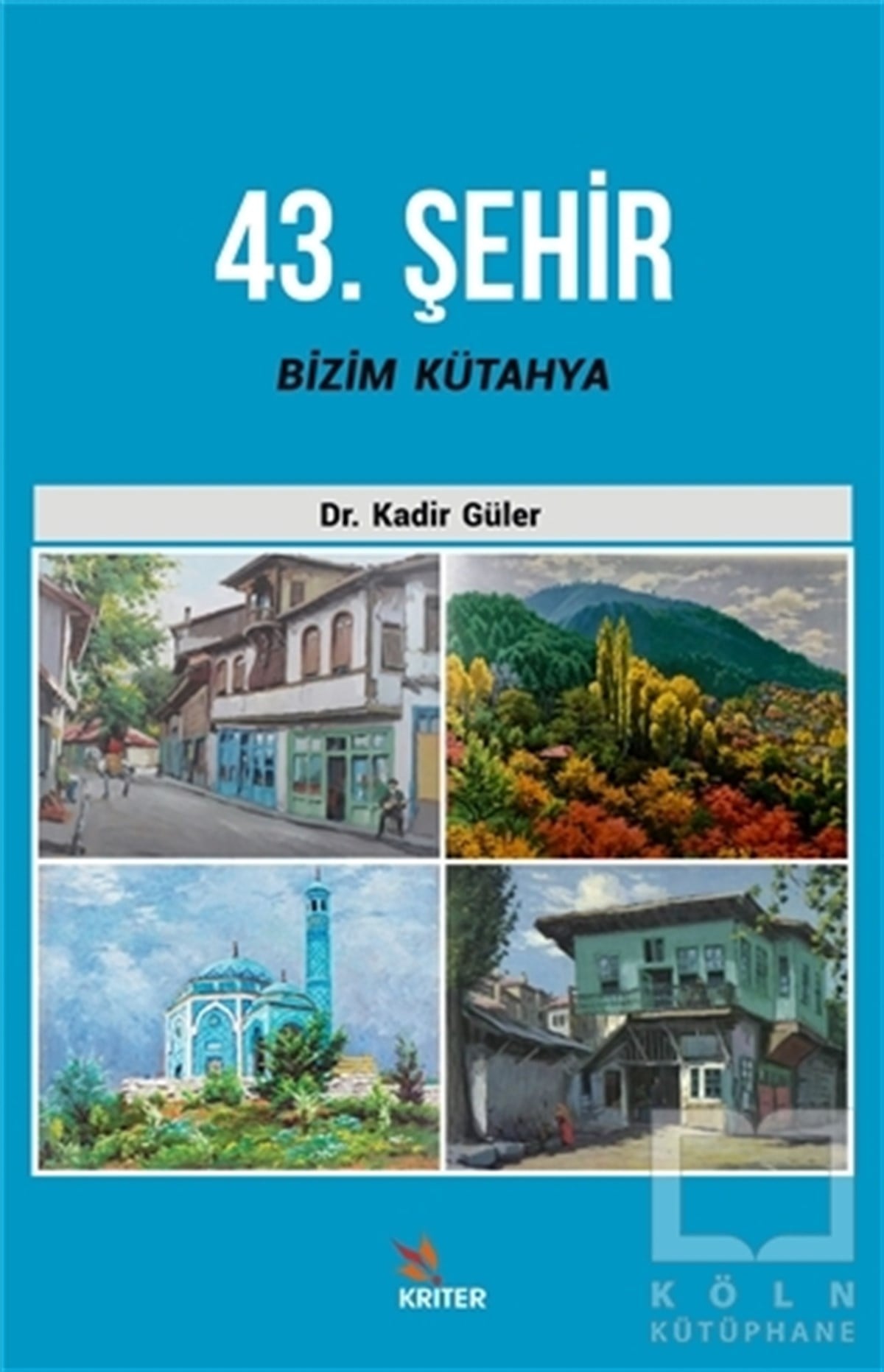 Kadir GülerAraştırma-İnceleme-Referans43. Şehir Bizim Kütahya