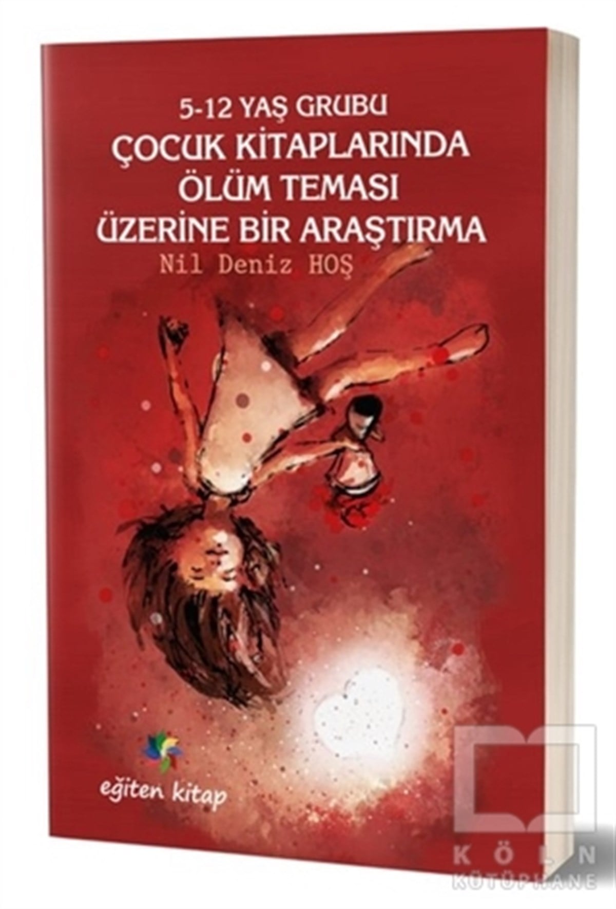 Nil Deniz HoşAile ve Çocuk Kitapları5-12 Yaş Grubu Çocuk Kitaplarında Ölüm Teması Üzerine Bir Araştırma