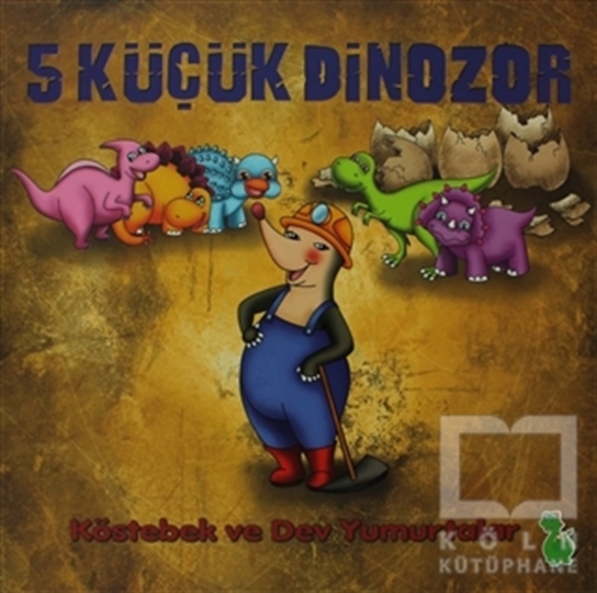 İlkay MarangozHikayeler5 Küçük Dinozor: Köstebek ve Dev Yumurtalar
