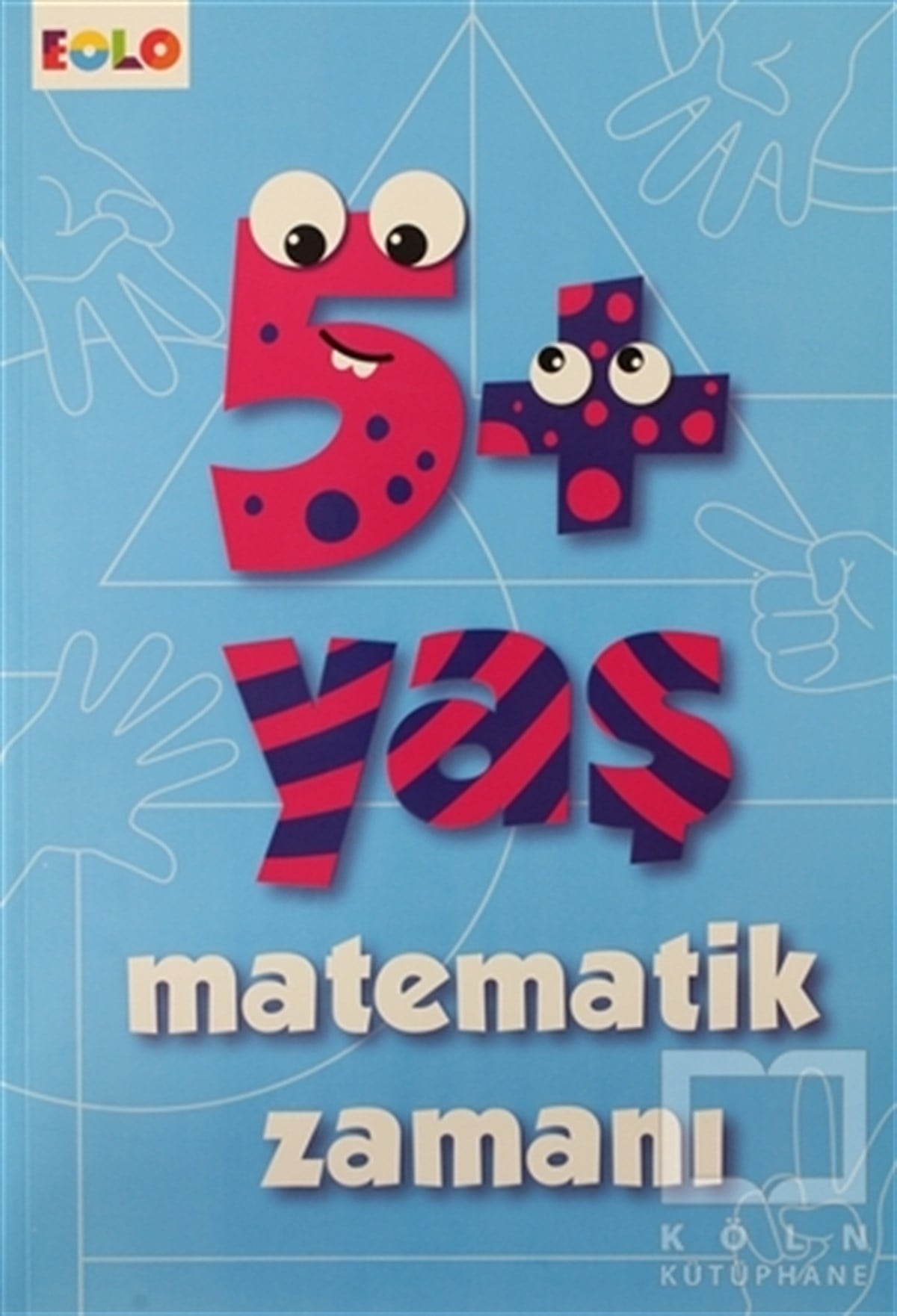 Figen TığcıZeka Gelişimi Kitapları5+ Yaş Matematik Zamanı