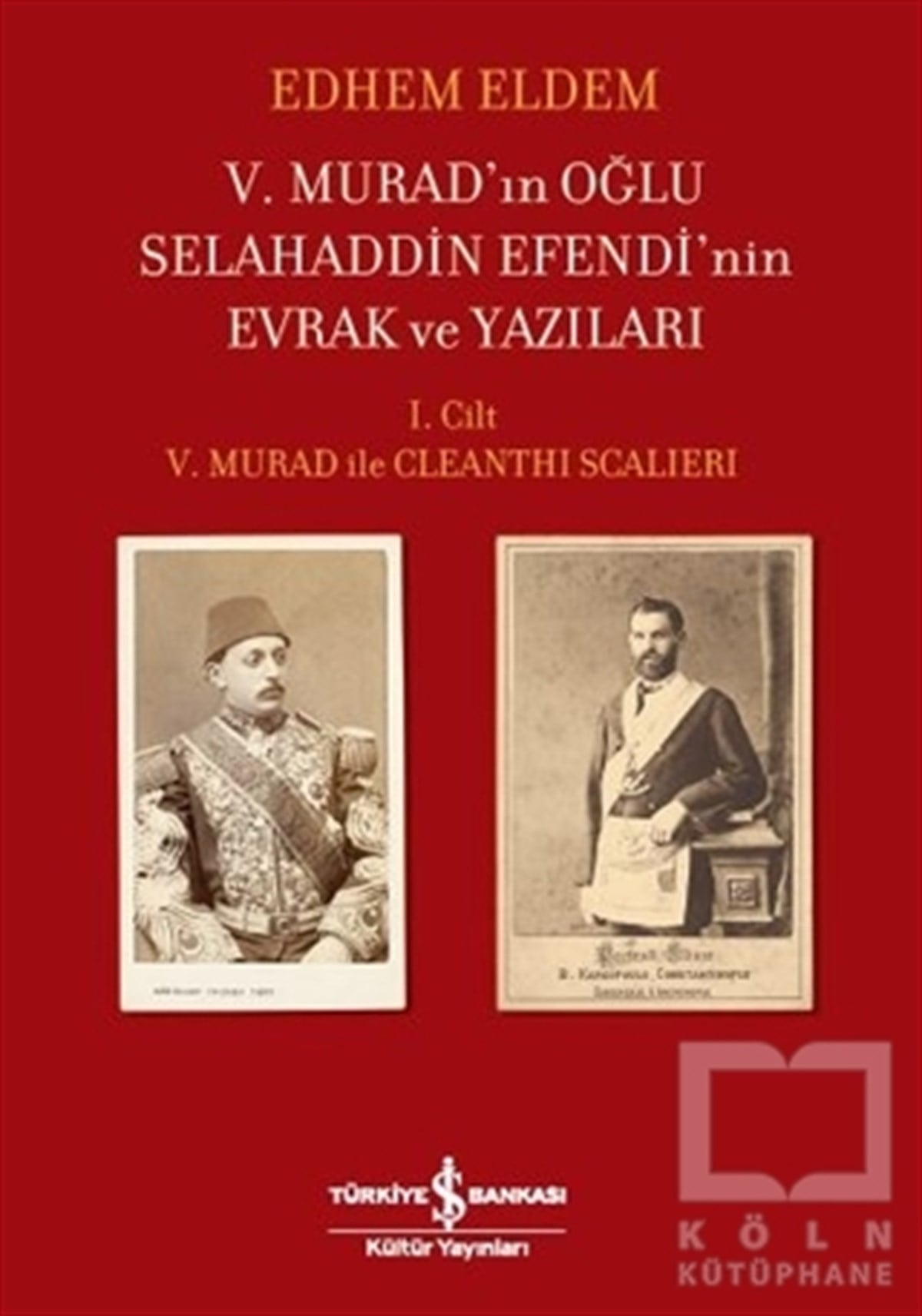 Edhem EldemAraştırma - İnceleme5. Murad’ın Oğlu Selahaddin Efendi’nin Evrak ve Yazıları