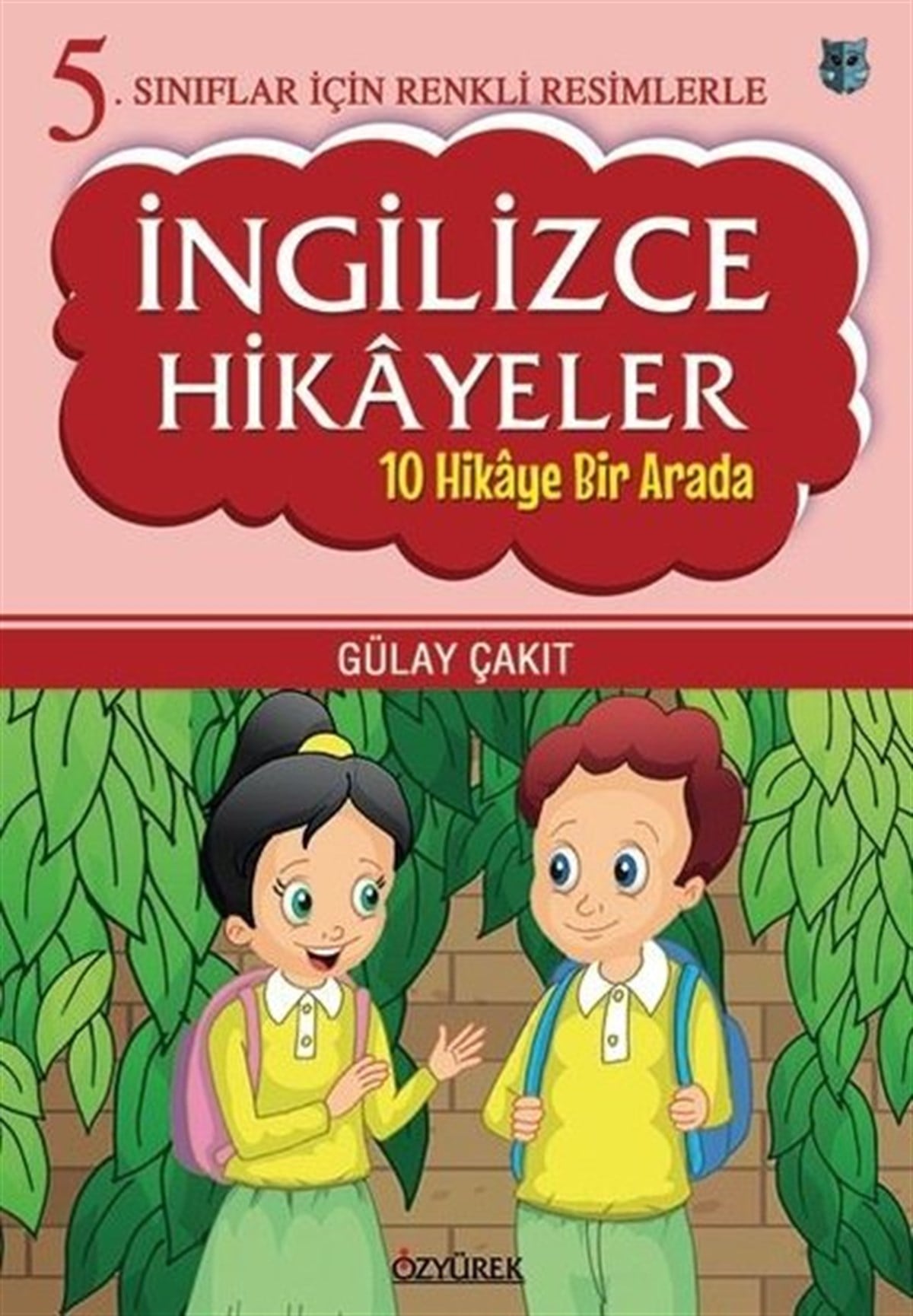 Gülay ÇakıtYabancı Dil Çocuk Kitapları5. Sınıflar İçin Renkli Resimlerle İngilizce Hikayeler Seti - 10 Hikaye Bir Arada