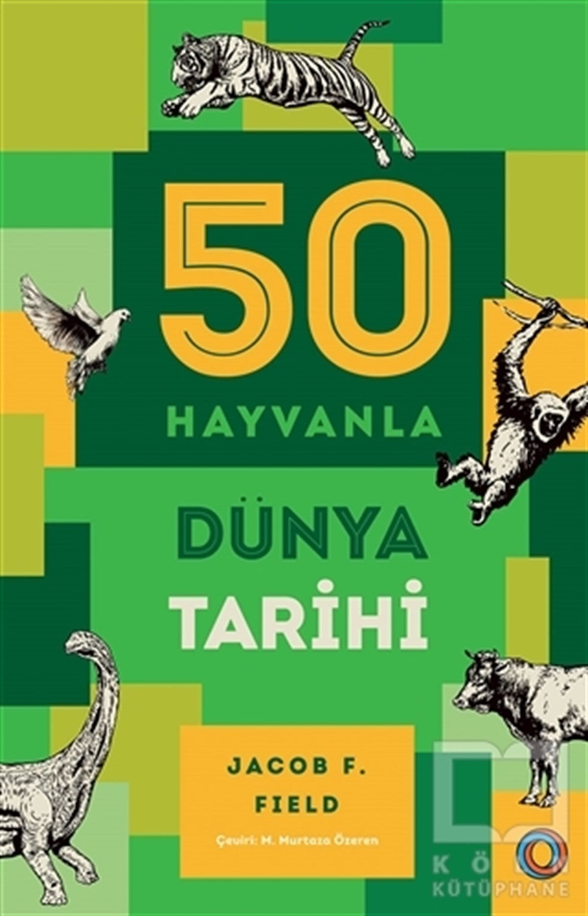 Jacob F. FieldAraştırma - İnceleme50 Hayvanla Dünya Tarihi