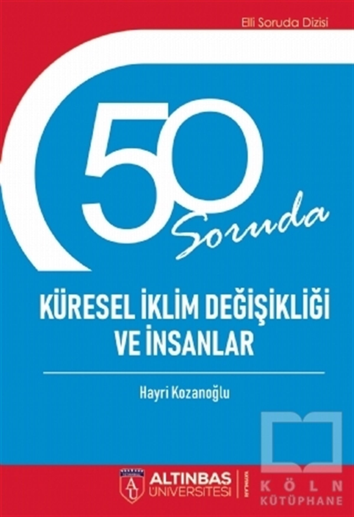 Hayri KozanoğluEkoloji Kitapları50 Soruda Küresel İklim Değişikliği ve İnsanlar