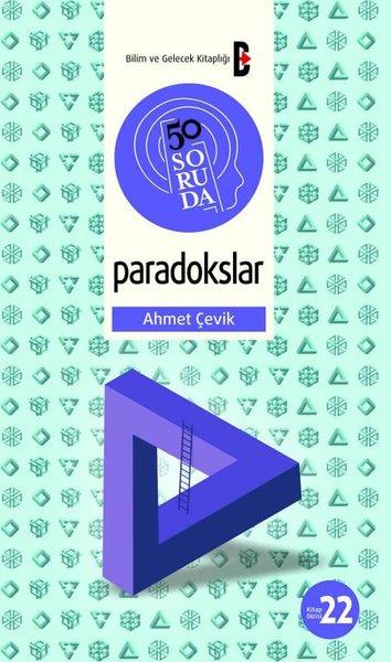 Ahmet ÇevikPopüler Bilim Kitapları50 Soruda Paradokslar