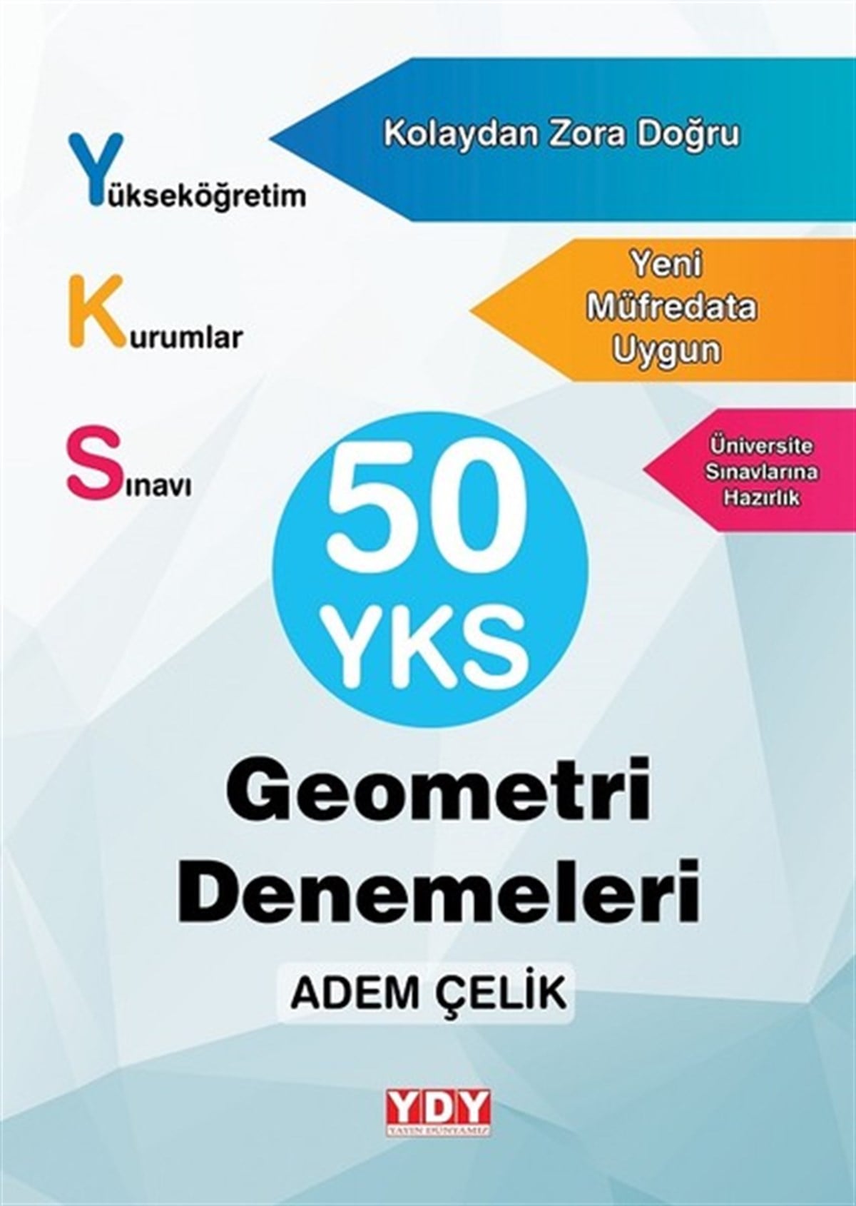Adem ÇelikTemel Yeterlilik Testi - Alan Yeterlilik Testi (YKS-TYT/AYT)50 YKS Geometri Denemeleri