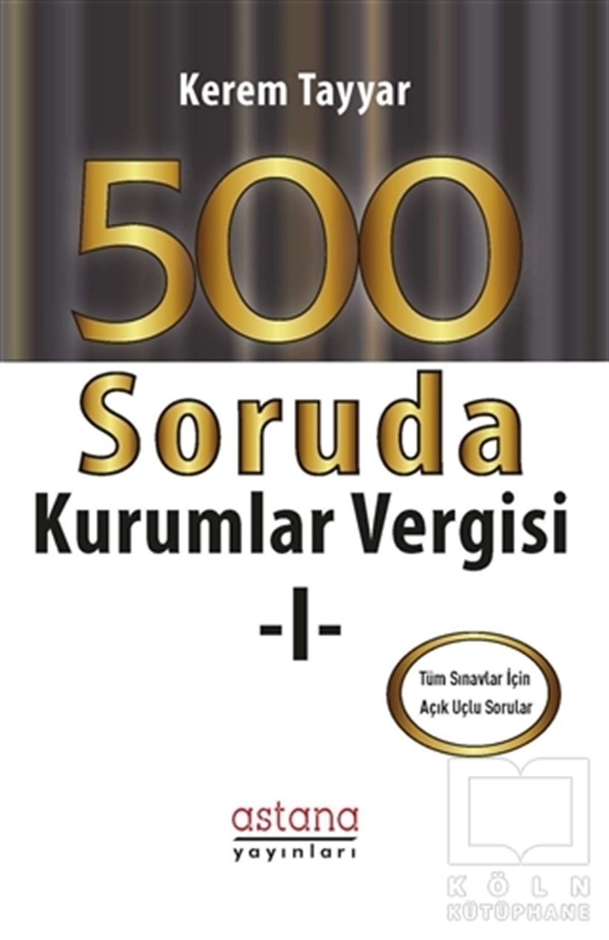 Kerem TayyarSınavlara Hazırlık Kitapları500 Soruda Kurumlar Vergisi 1