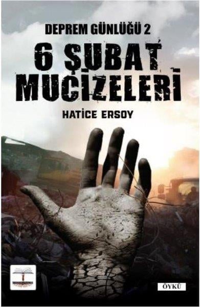 Hatice ErsoyHikaye (Öykü) Kitapları6 Şubat Mucizeleri - Deprem Günlüğü 2