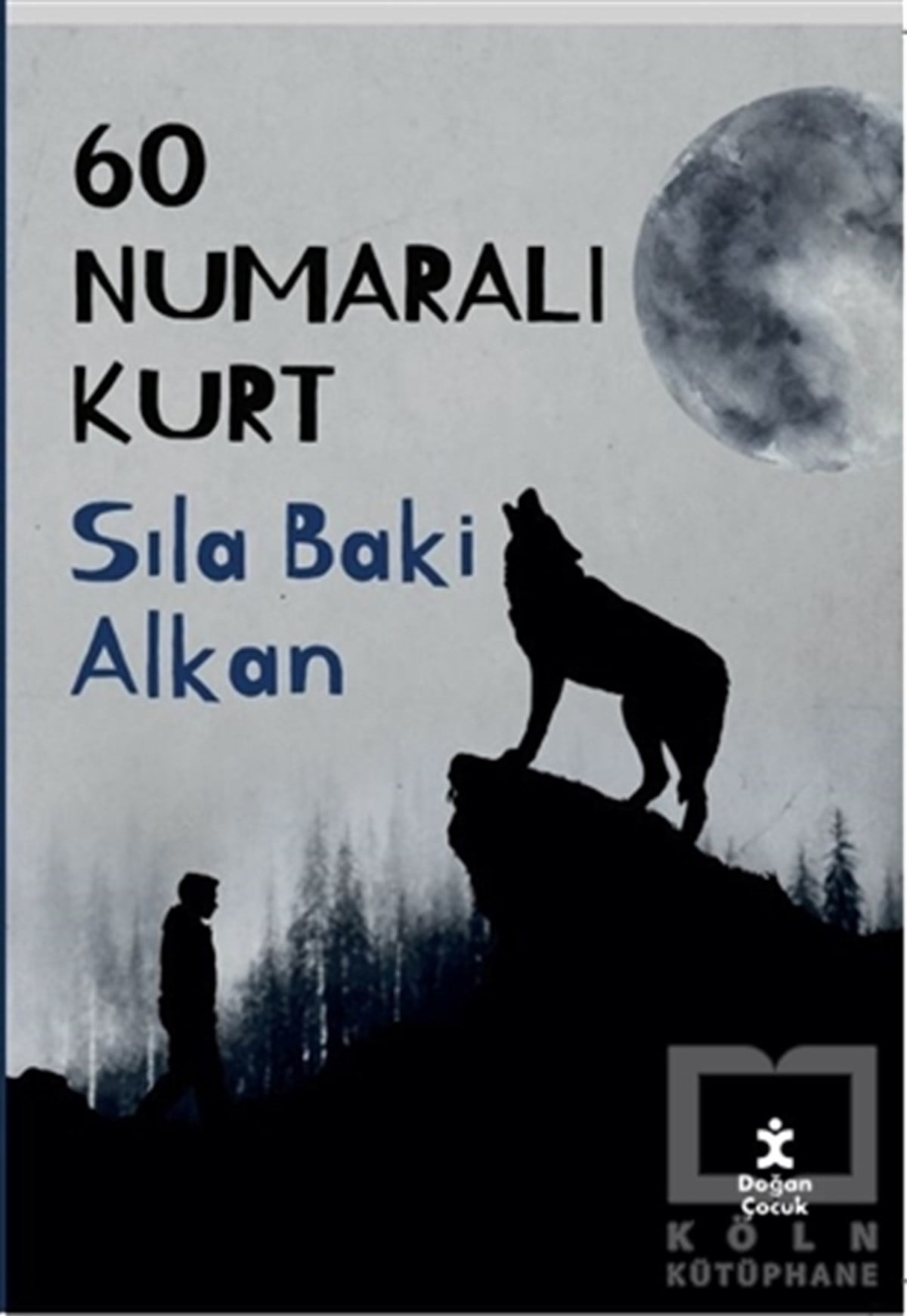Sıla Baki AlkanÇocuk Romanları60 Numaralı Kurt