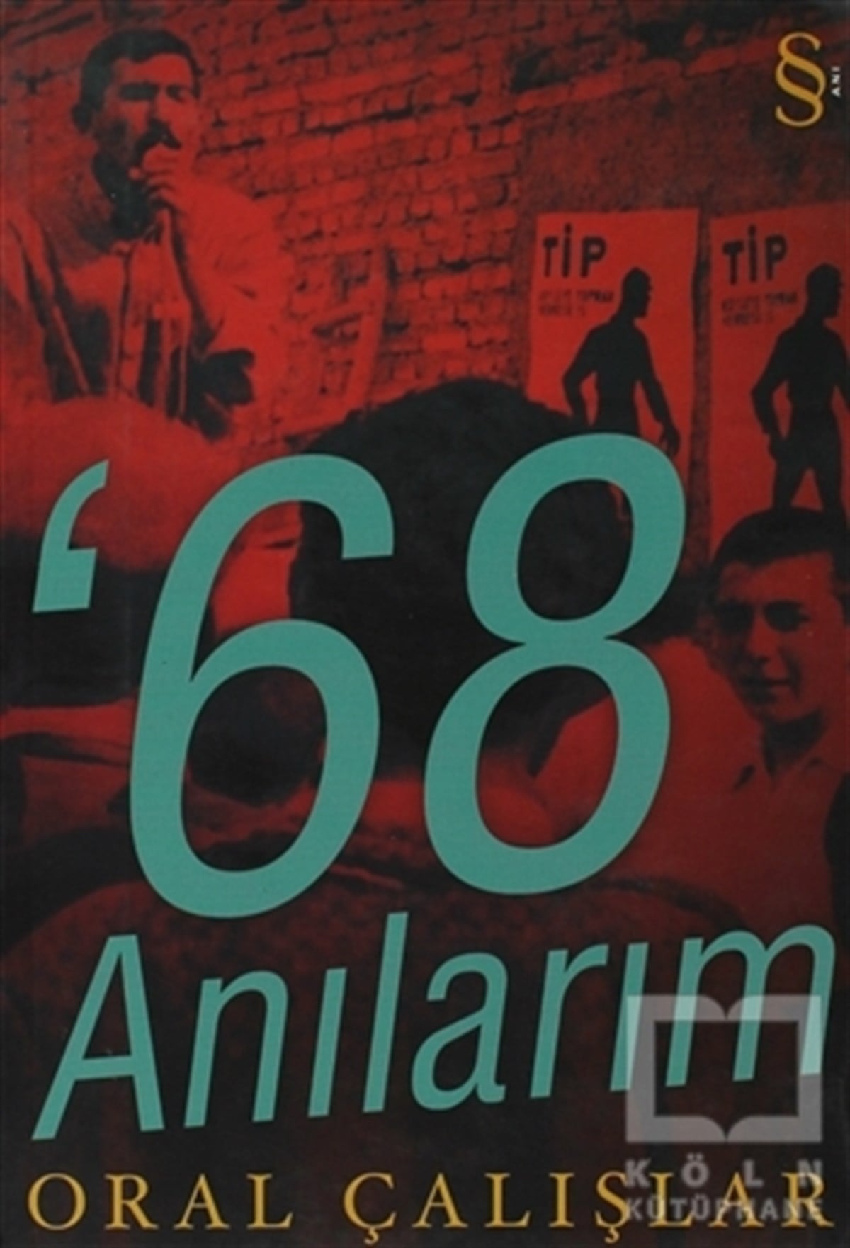 Oral ÇalışlarBiyografi-Otobiyogafi’68 Anılarım