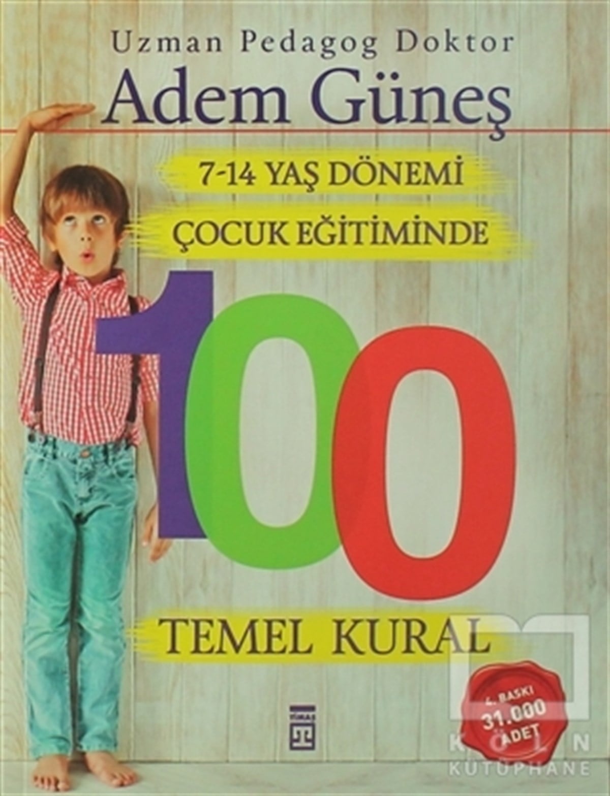 Adem GüneşDiğer7-14 Yaş Dönemi Çocuk Eğitiminde 100 Temel Kural