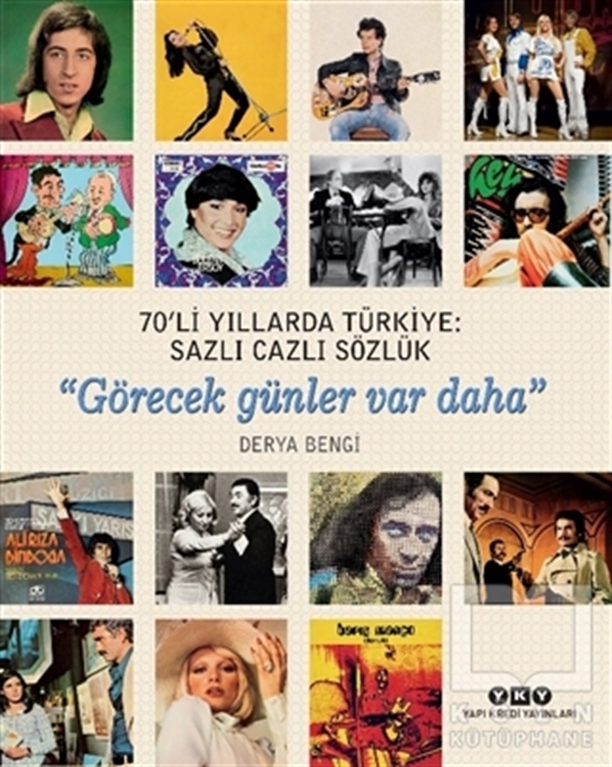 Derya BengiDiğer70'li Yıllarda Türkiye: Sazlı Cazlı Sözlük / Görecek Günler Var Daha