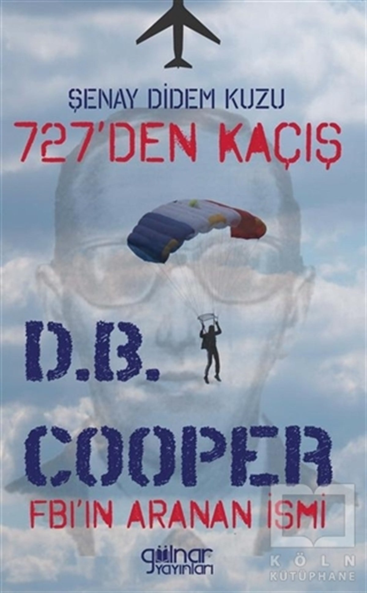 Şenay Didem KuzuTürkçe Romanlar727’den Kaçış Fbı’ın Aranan İsmi D.B. Cooper