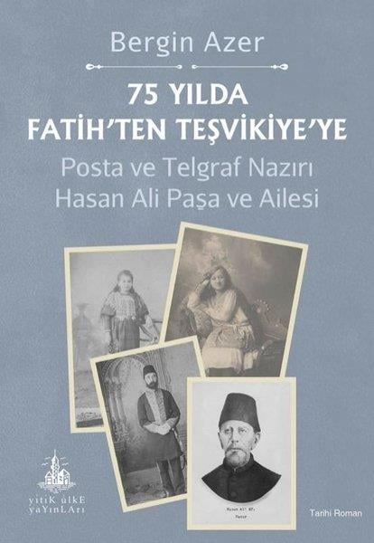 Bergin AzerTürk Romani75 Yılda Fatih'ten Teşvikiye'ye - Posta ve Telgraf Nazırı Hasan Ali Paşa ve Ailesi