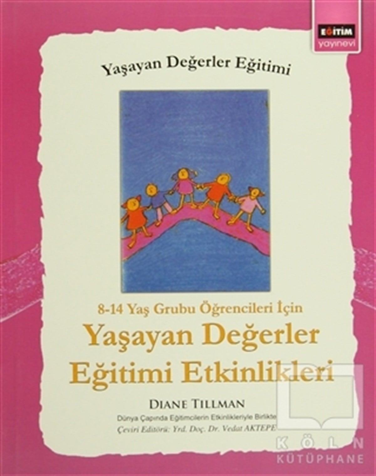 Diane TillmanAkademik8 - 14 Yaş Grubu Öğrenciler İçin Yaşayan Değerler Eğitimi Etkinlikleri
