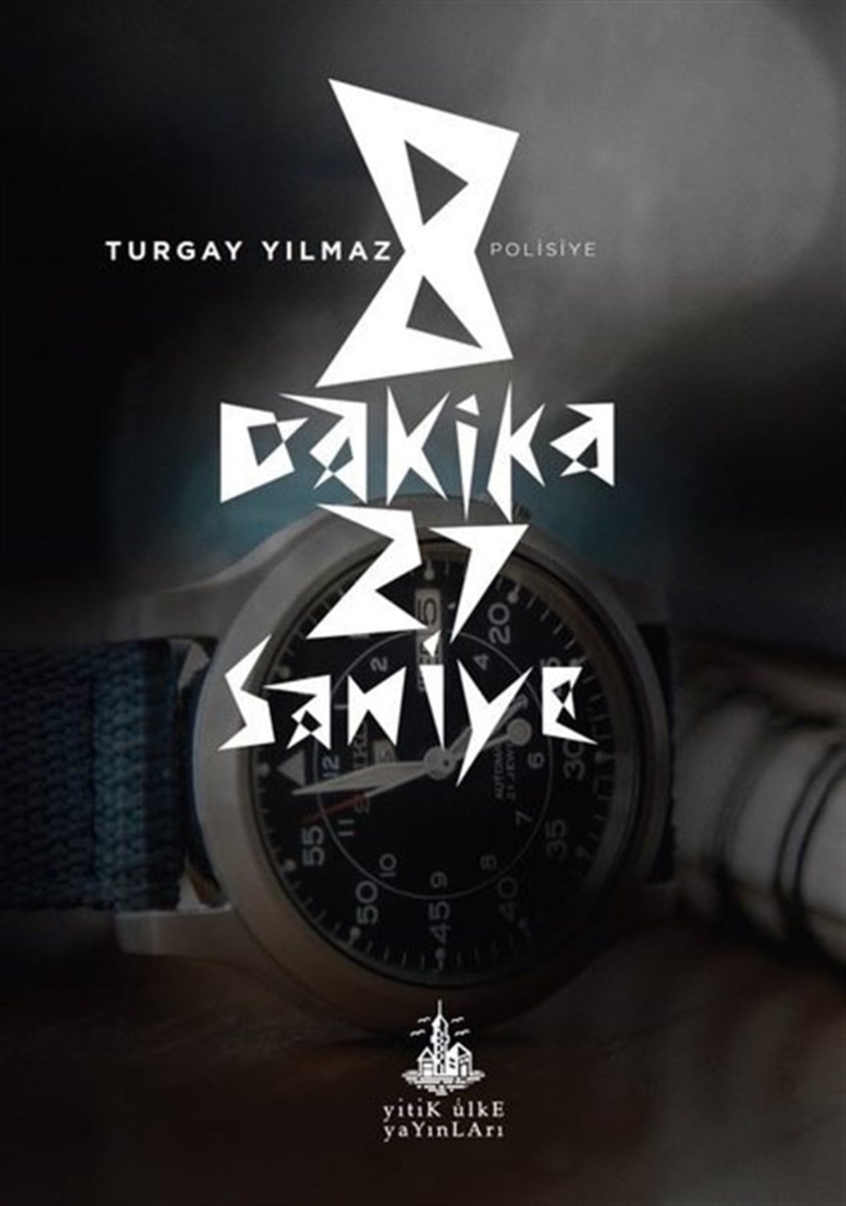 Turgay YılmazPolisiye Romanlar & Cinayet Romanları8 Dakika 27 Saniye