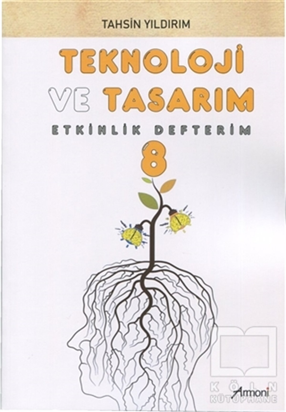 Tahsin YıldırımSınavlara Hazırlık Kitapları8. Sınıf Teknoloji ve Tasarım Etkinlik Defterim