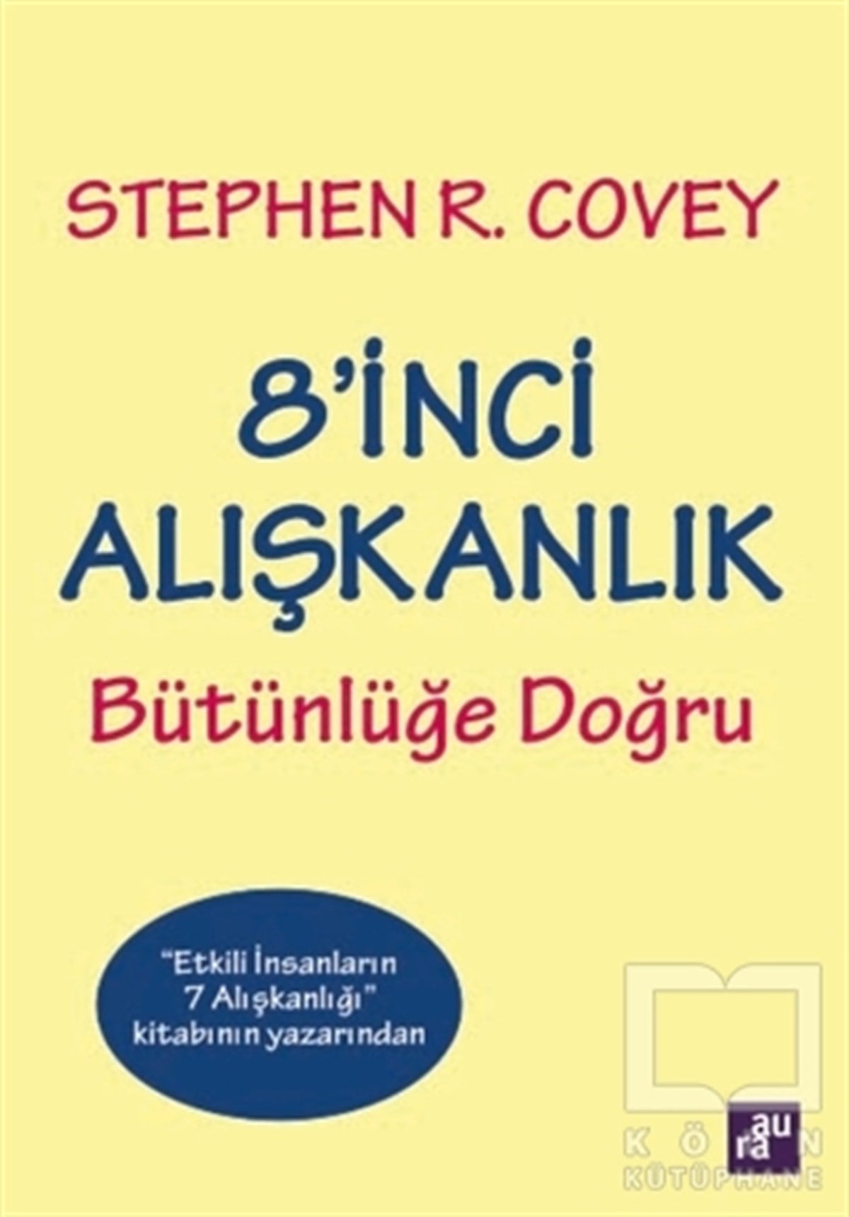 Stephen R. CoveyKişisel Gelişim8'inci Alışkanlık Bütünlüğe Doğru