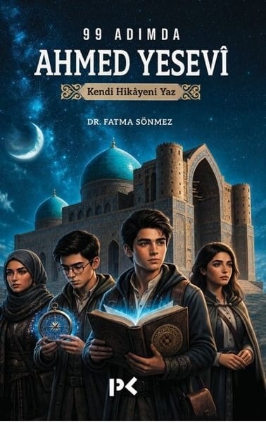 Fatma SönmezTürk Romani99 Adımda Ahmed Yesevi - Kendi Hikayeni Yaz