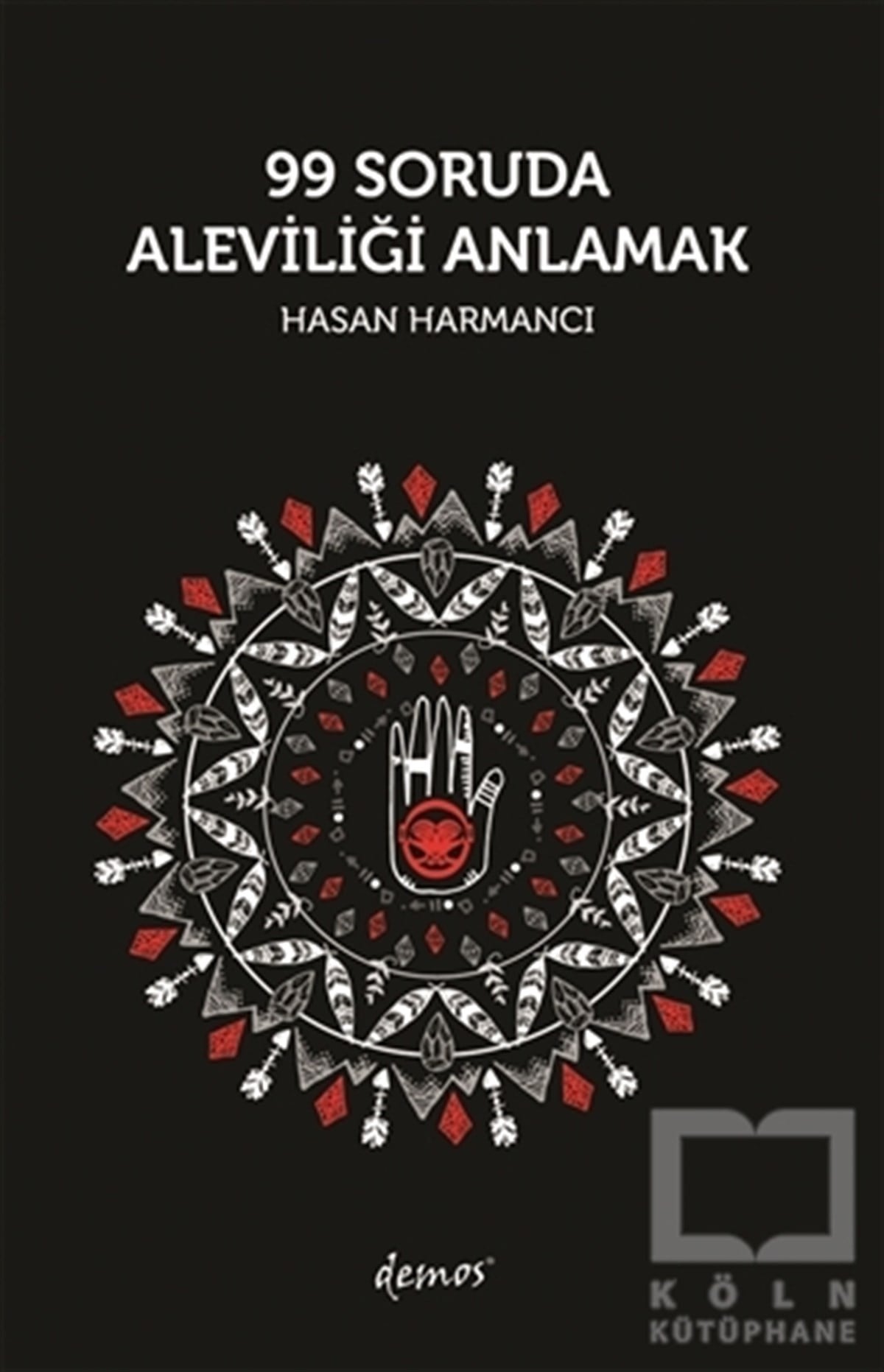 Hasan HarmancıAlevilik-Bektaşilik99 Soruda Aleviliği Anlamak