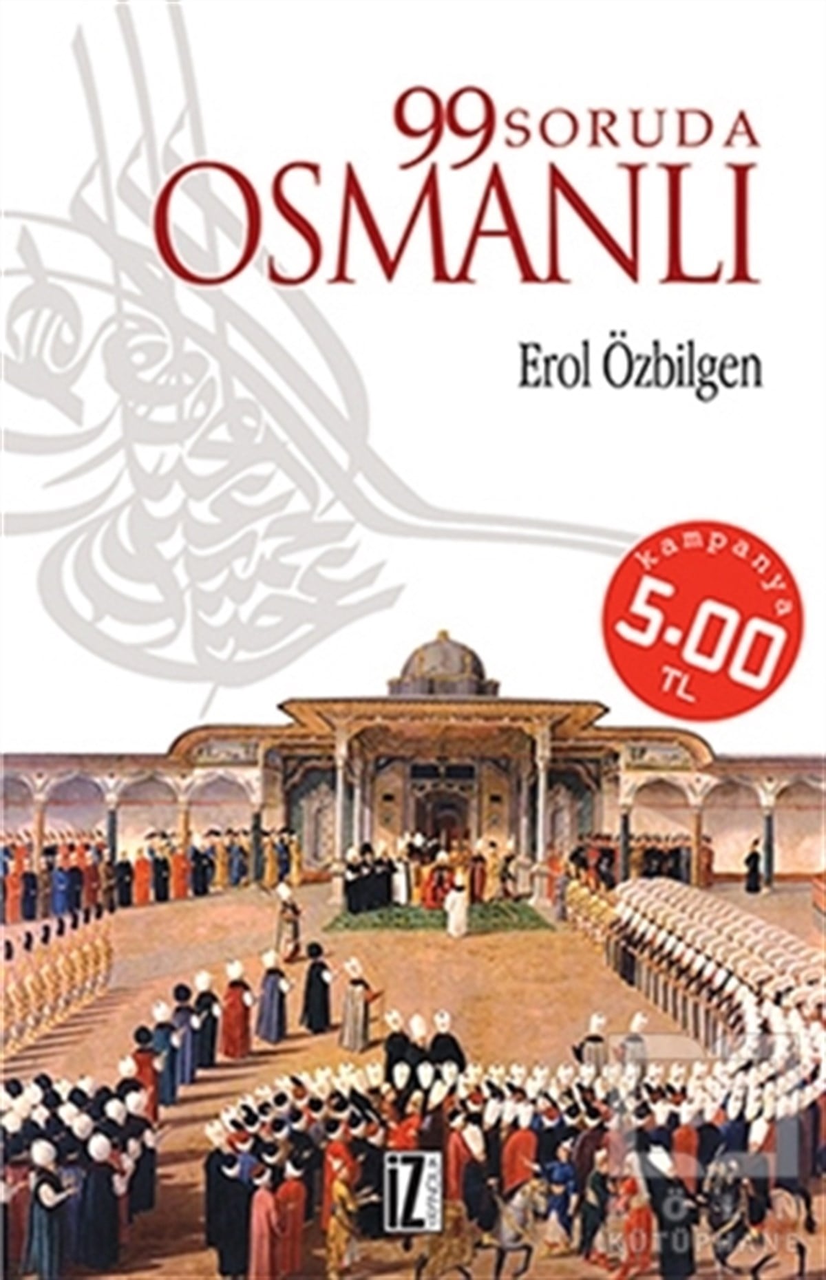Erol ÖzbilgenOsmanlı Tarihi99 Soruda Osmanlı