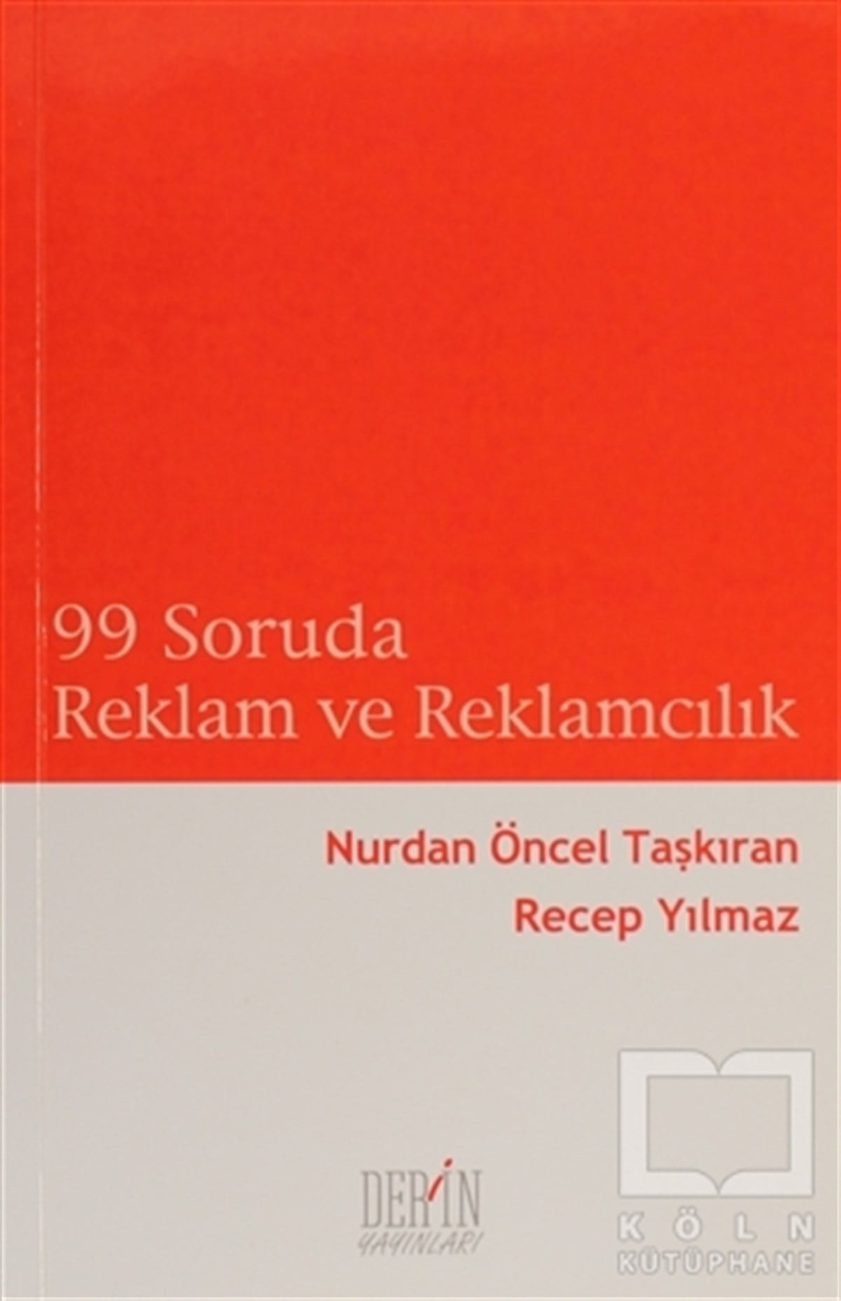 Nurdan Öncel TaşkıranReferans Kitaplar99 Soruda Reklam ve Reklamcılık