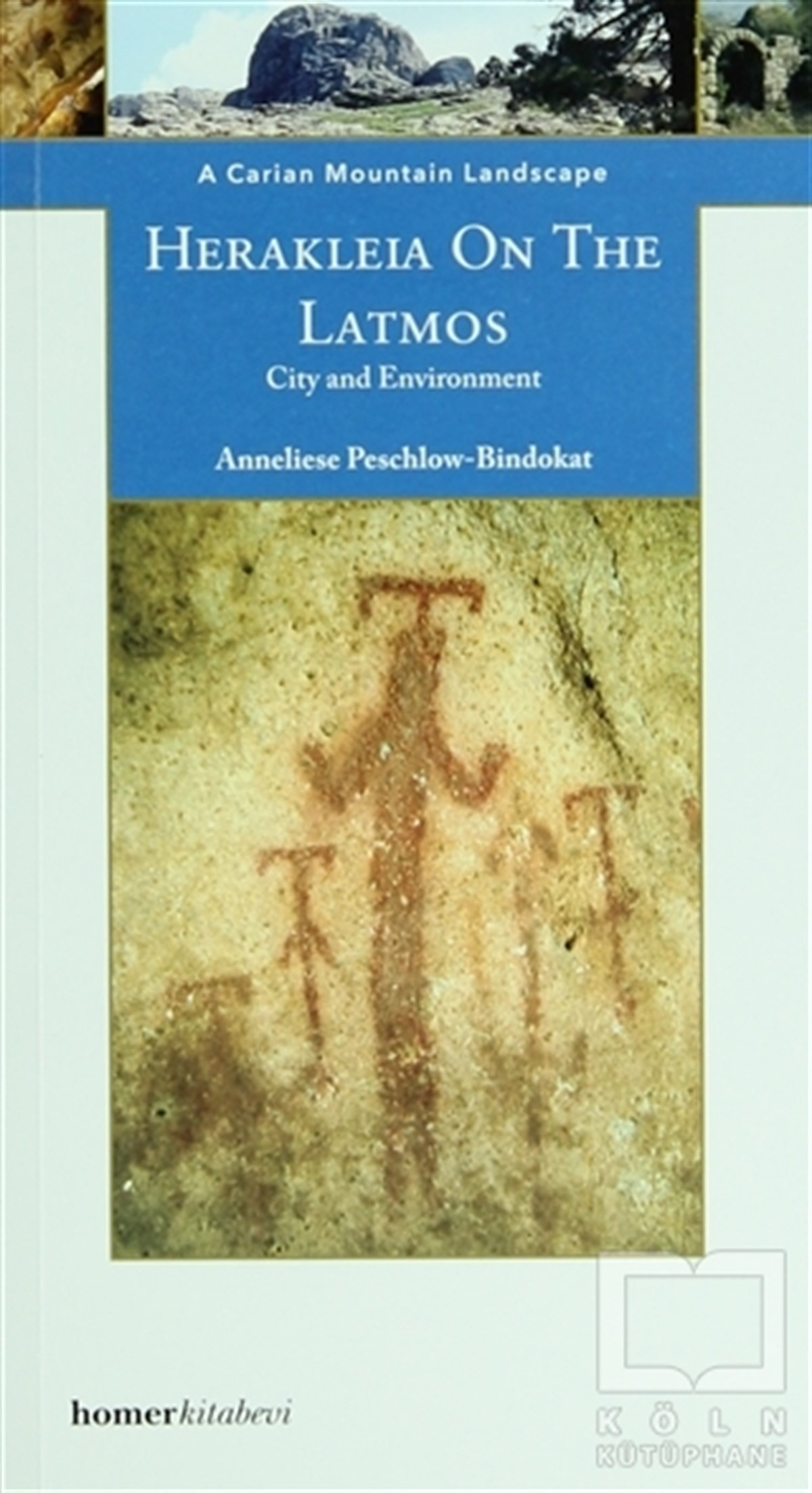 Anneliese Peschlow BindokatGezi RehberiA Carian Mountain Landscape: Herakleia On The Latmos-City and Environment