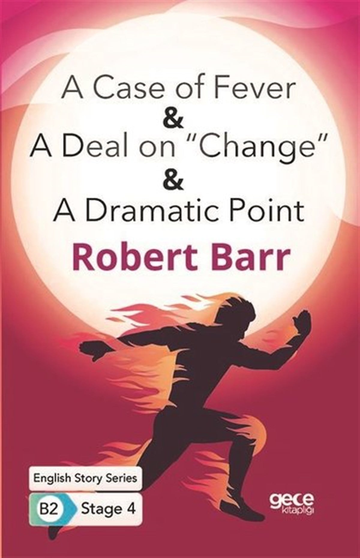 Robert BarrPhrase Book and LanguageA Case of Fever - A Deal on Change - A Dramatic Point - English Story Series - B2 Stage 4