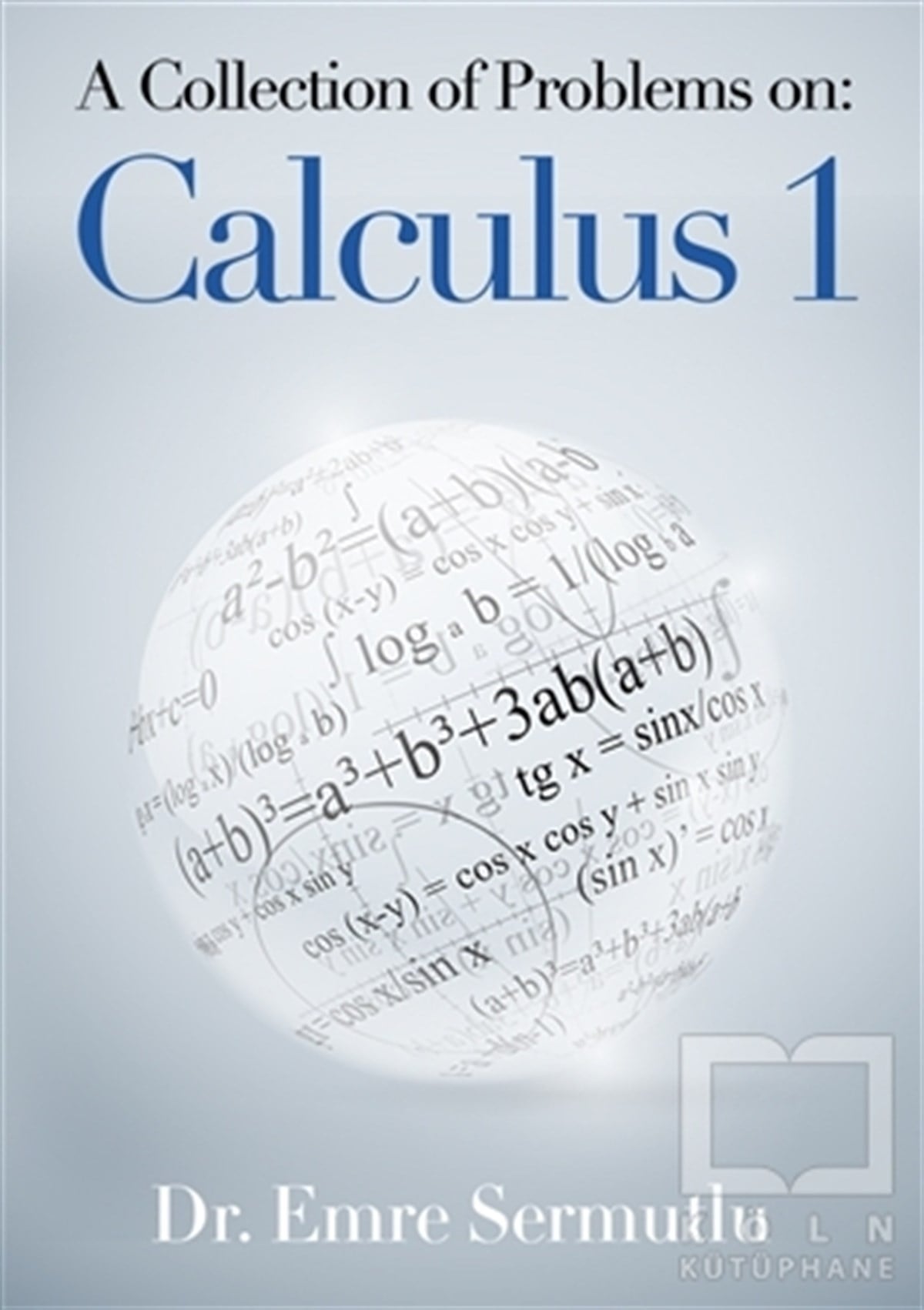 Emre SermutluDiğerA Collection of Problems on: Calculus 1
