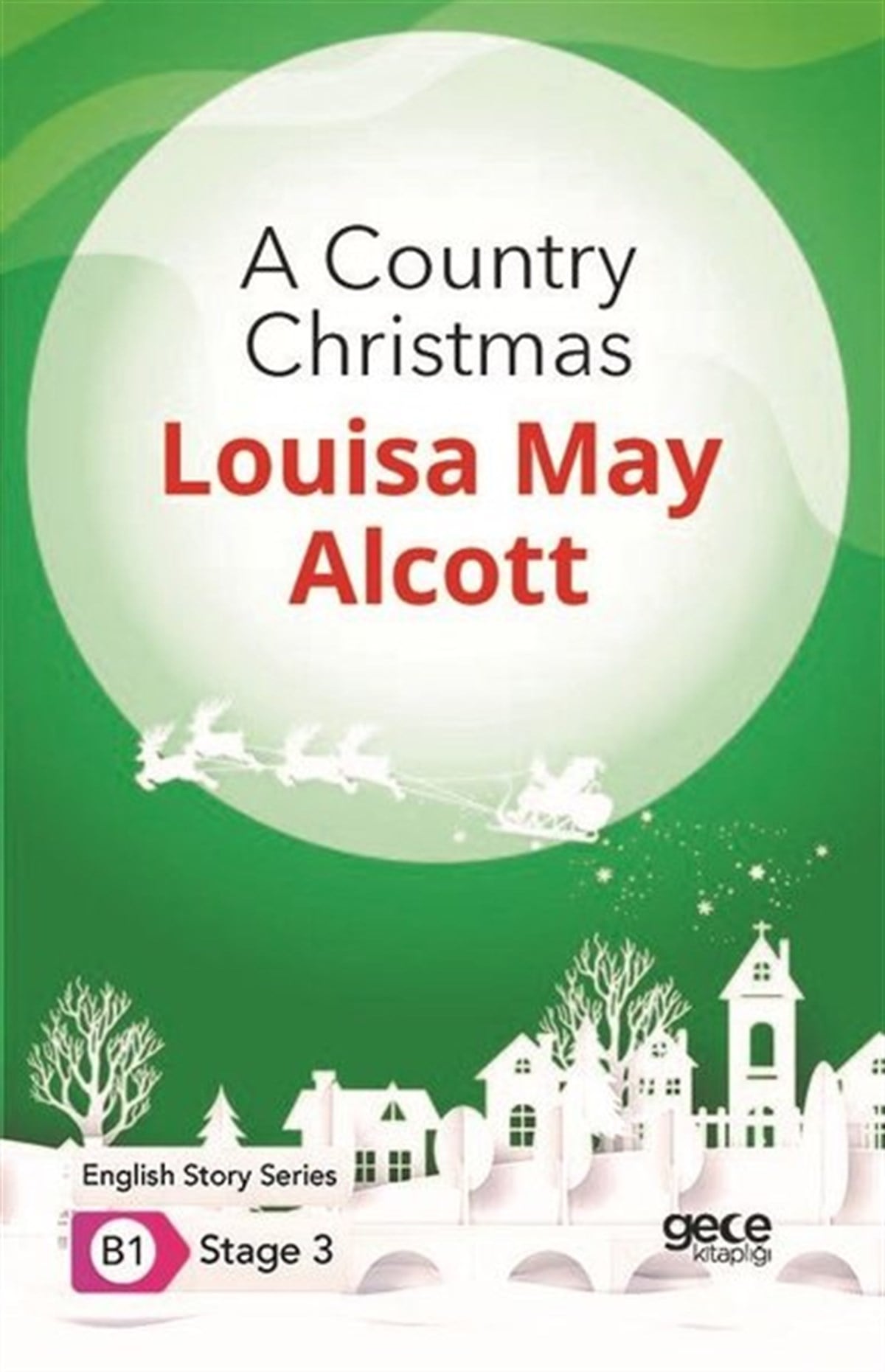 Louisa May AlcottTürkçe Dil Bilim KitaplarıA Country Christmas - English Story Series - B1 Stage 3
