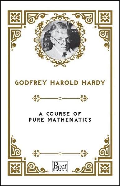 Godfrey Harold HardyClassicsA Course of Pure Mathematics