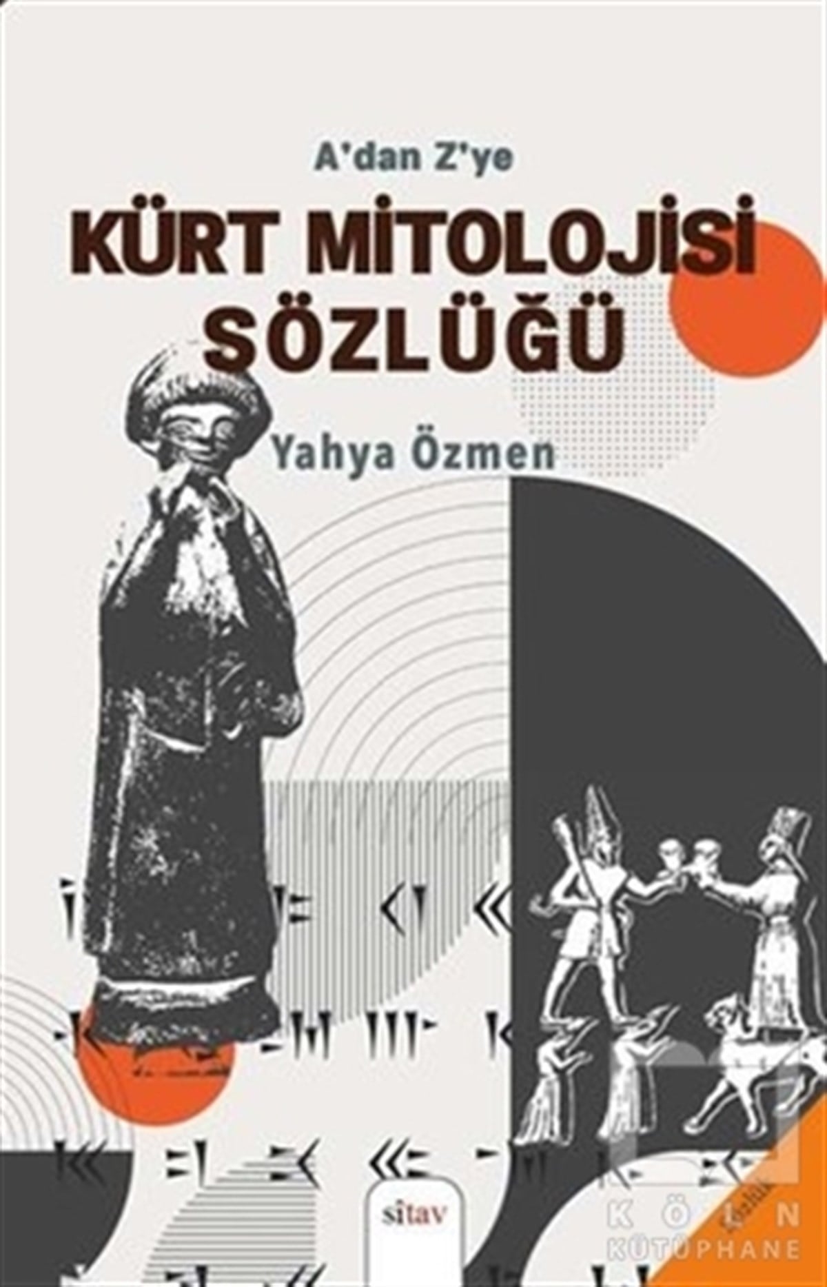 Yahya ÖzmenSözlükler ve Konuşma KılavuzlarıA’dan Z’ye Kürt Mitolojisi Sözlüğü