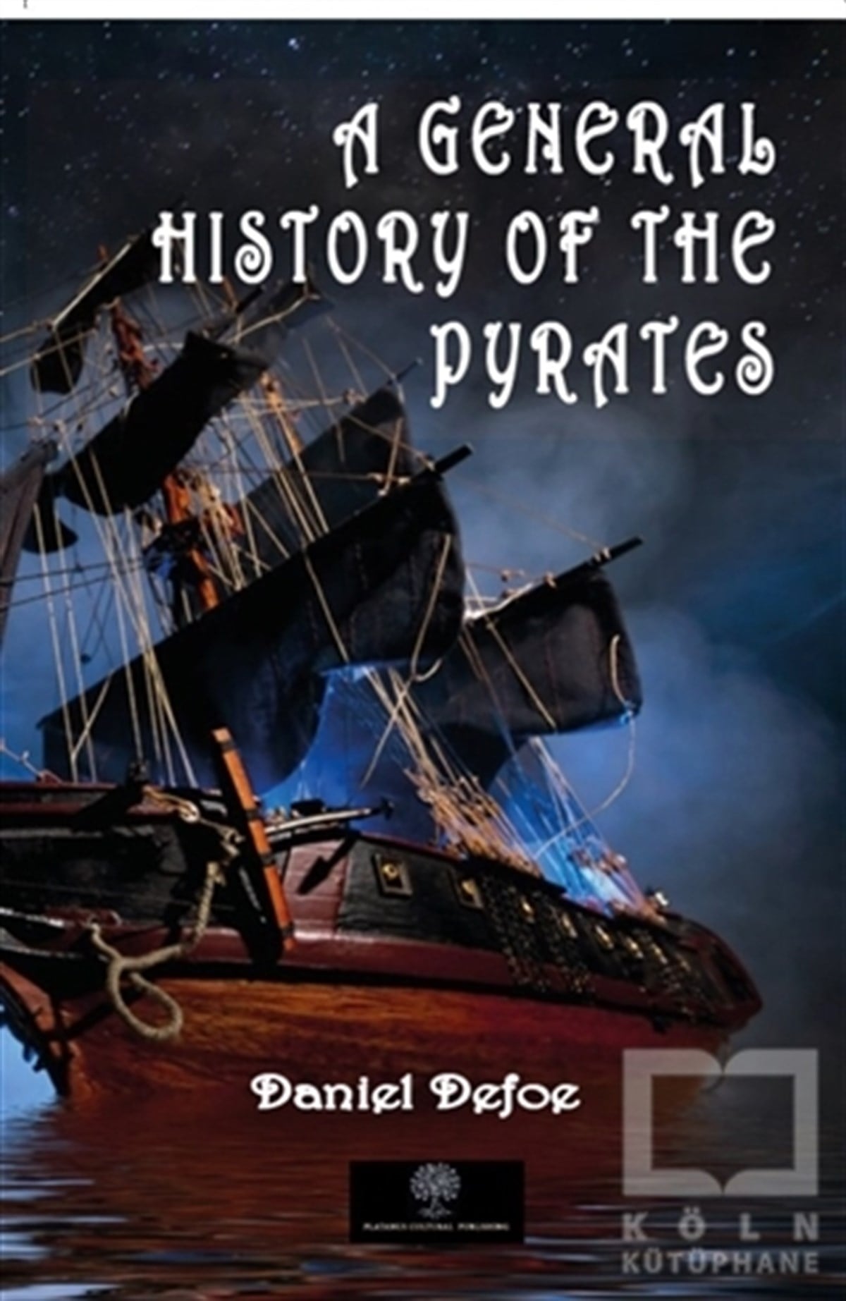 Daniel DefoeDünya Klasikleri & Klasik KitaplarA General History of the Pyrates