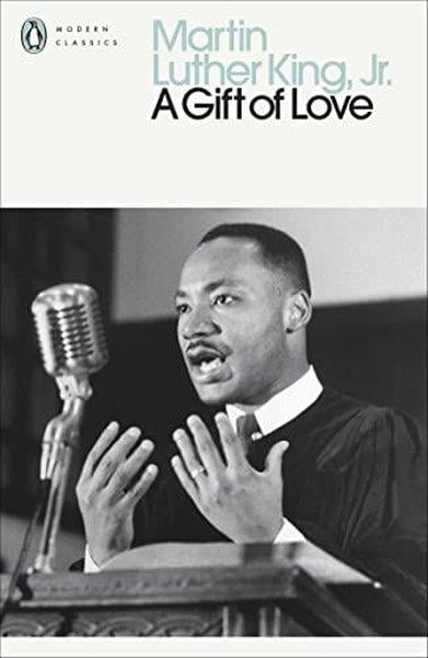 Martin Luther King Jr.LiteratureA Gift of Love : Sermons from Strength to Love