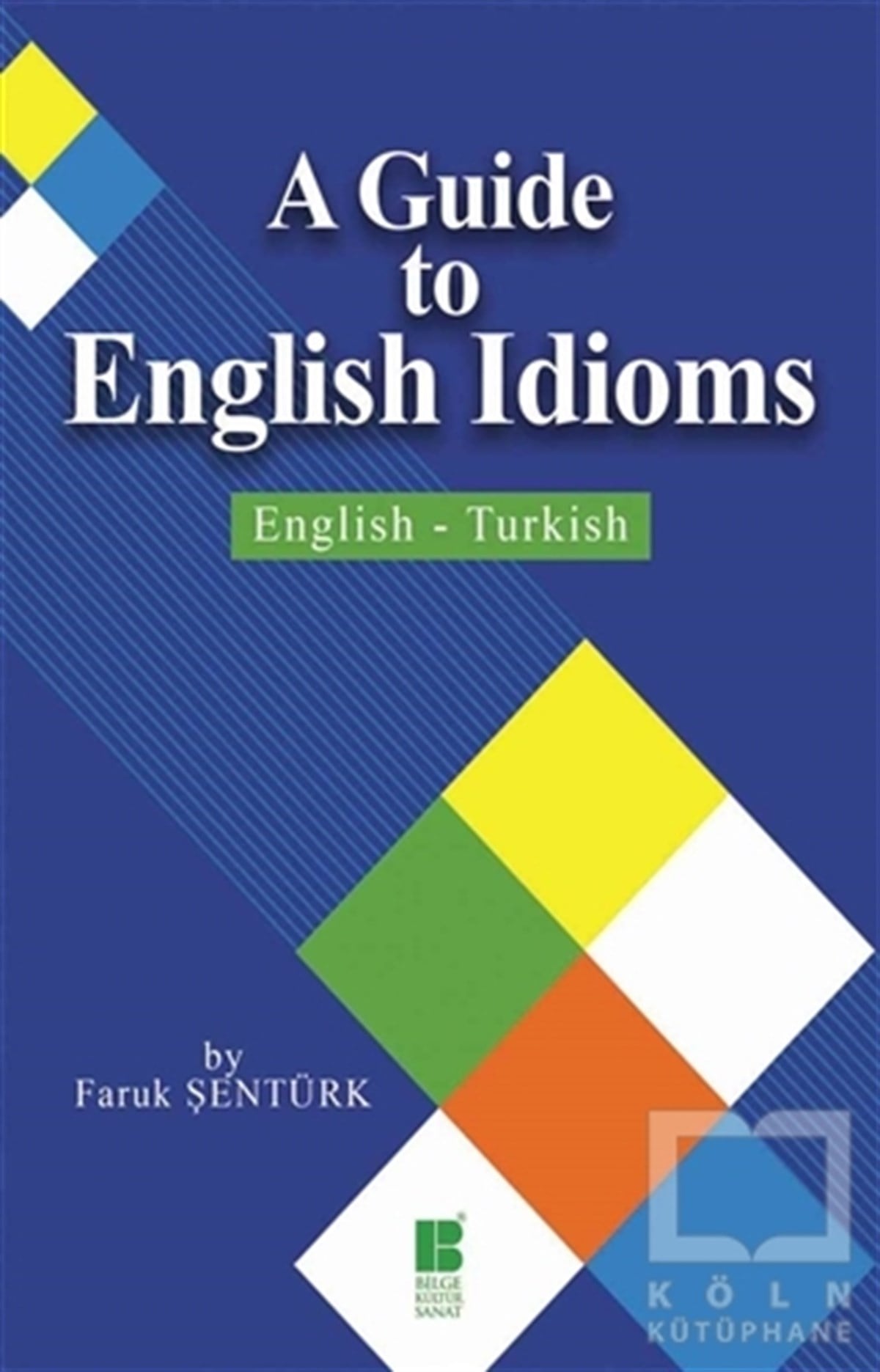 Faruk ŞentürkDil ÖğrenimiA Guide To English Idioms / English - Turkish